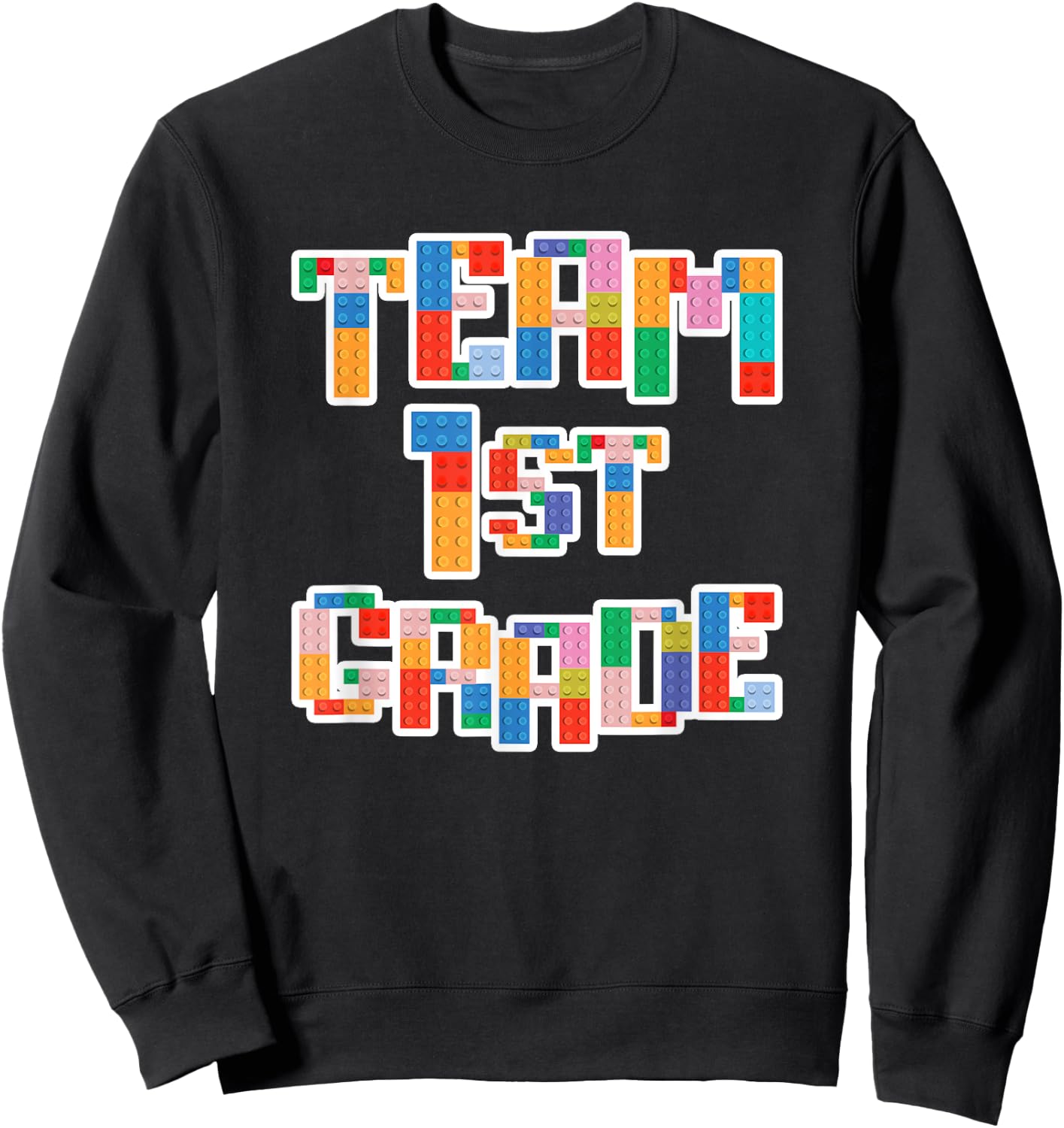 Team 1st Grade Building Blocks Bricks Theme Teacher Team Sweatshirt - Sweatshirt | Black