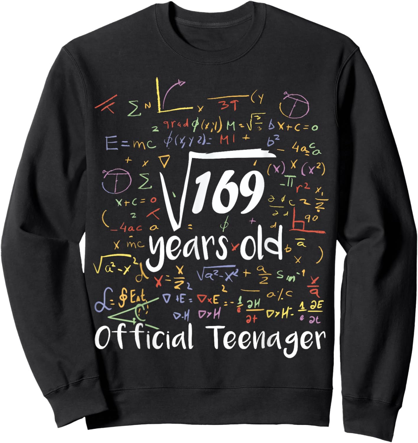 Square Root Of 169 - 13th Birthday 13 Year Old Math Bday Sweatshirt - Sweatshirt | Black