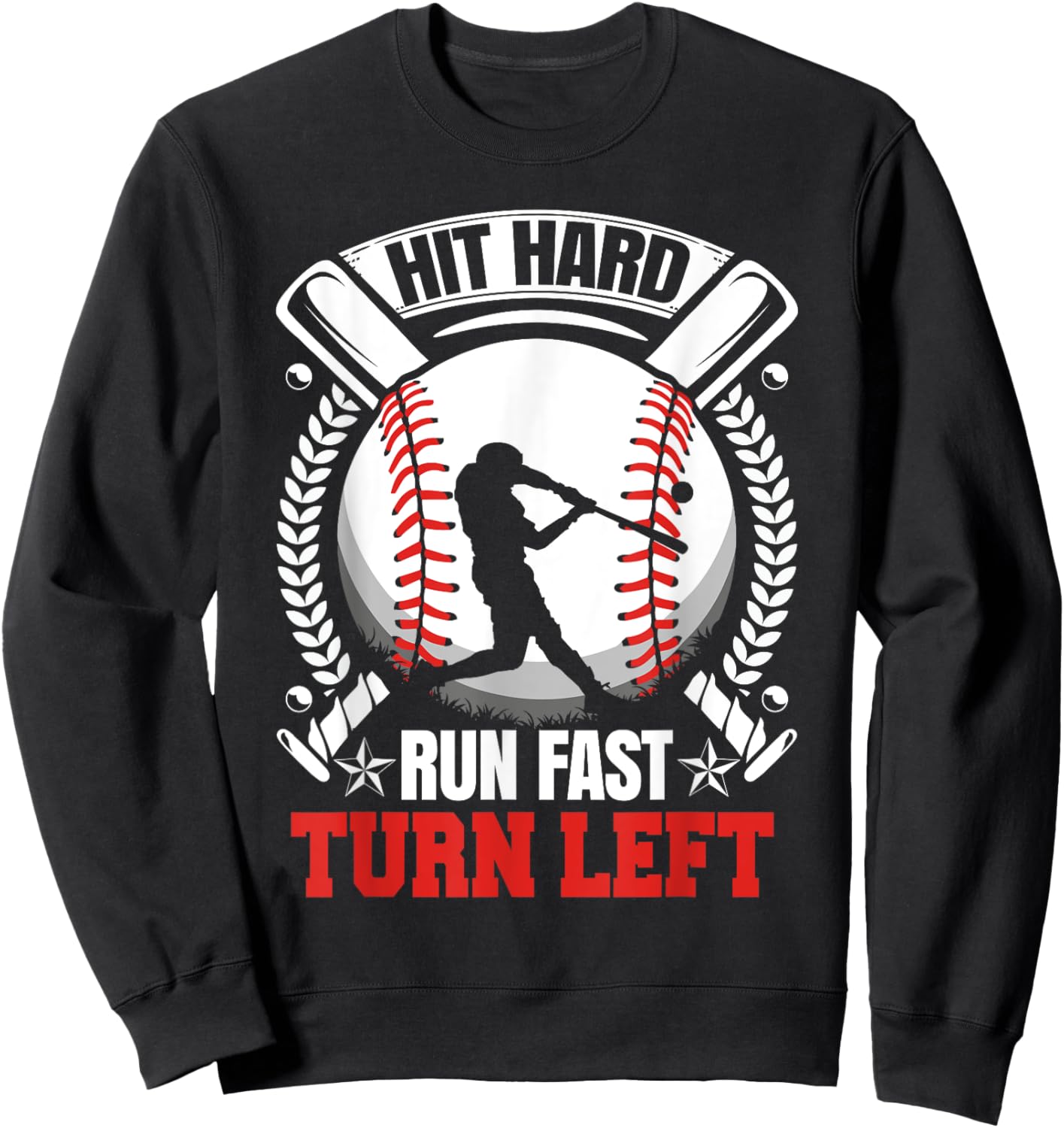 Hit Hard Run Fast Turn Left Baseball fan Sweatshirt - Sweatshirt | Black