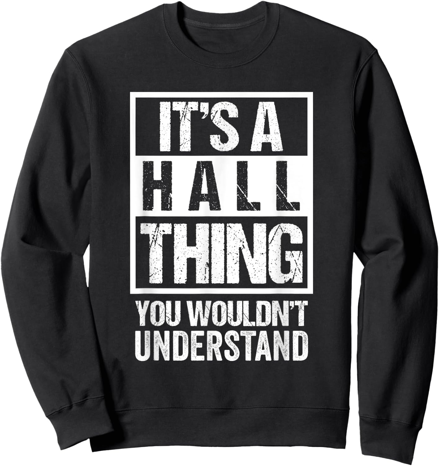 It's A Hall Thing You Wouldn't Understand - Family Name Sweatshirt - Sweatshirt | Black