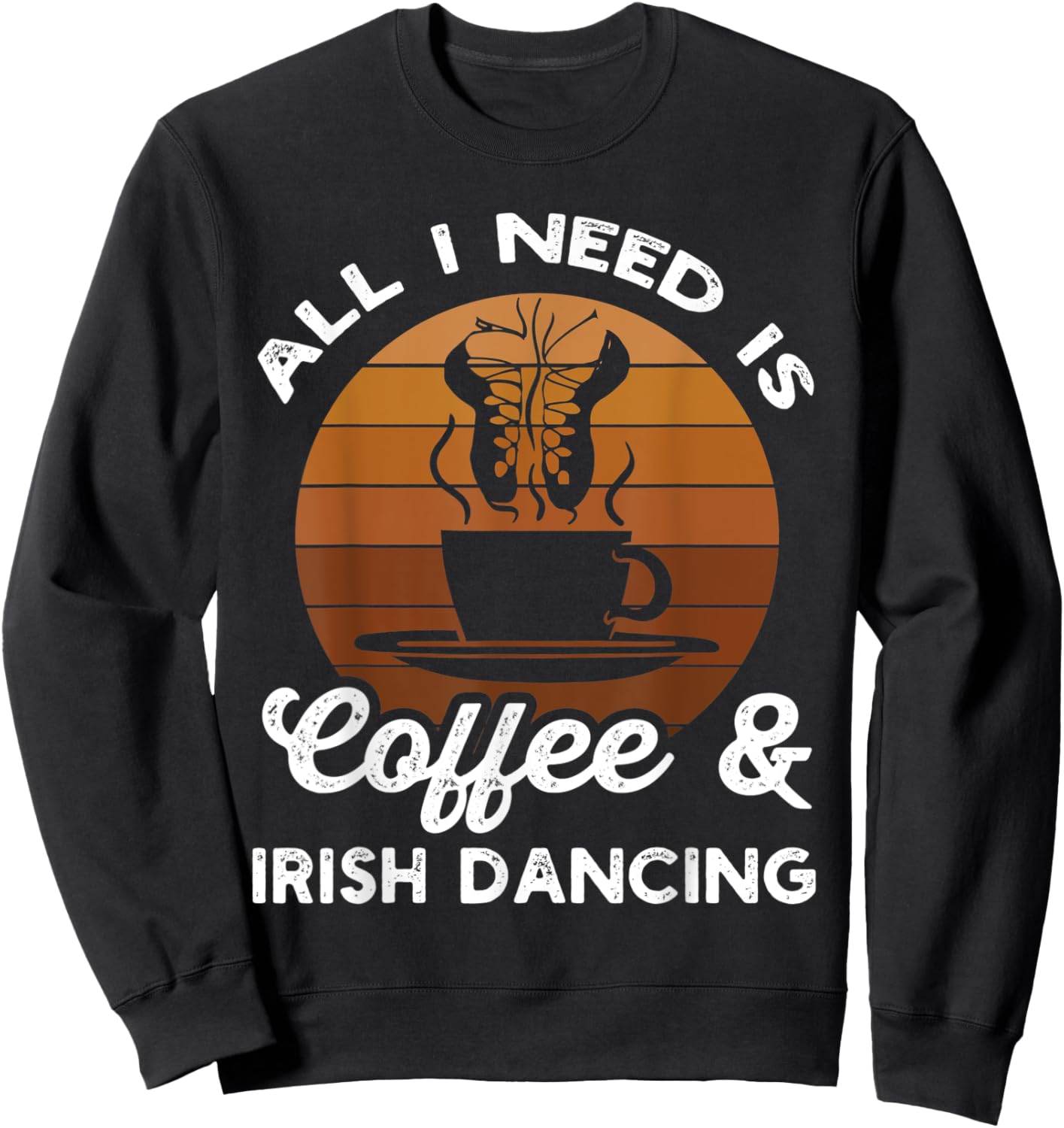 Irish Dance Ceili Instructor Stepdance Dancer Coffee Lover Sweatshirt - Sweatshirt | Black