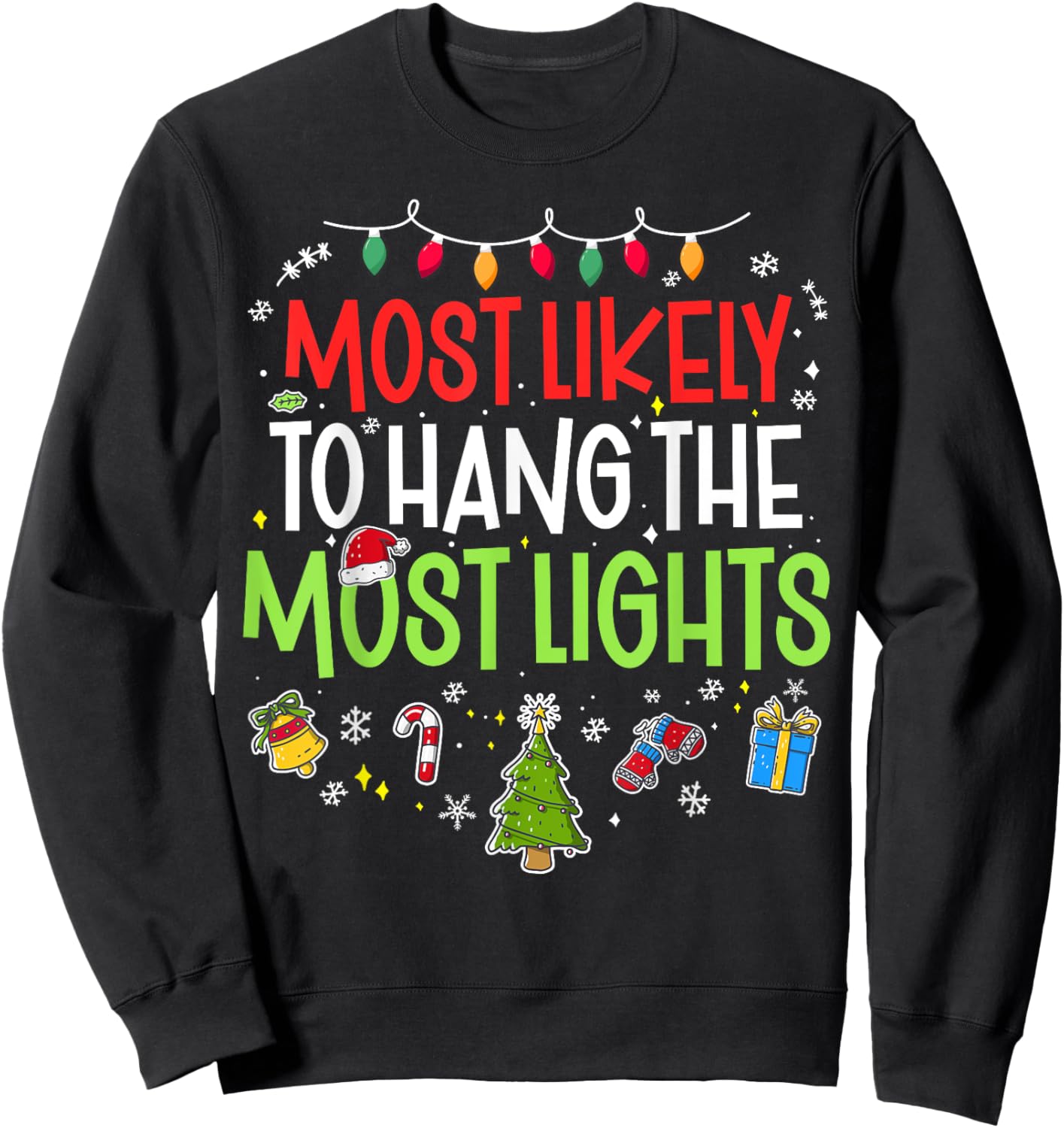 Funny Most Likely to Hang the Most Lights Christmas Xmas Sweatshirt - Sweatshirt | Black
