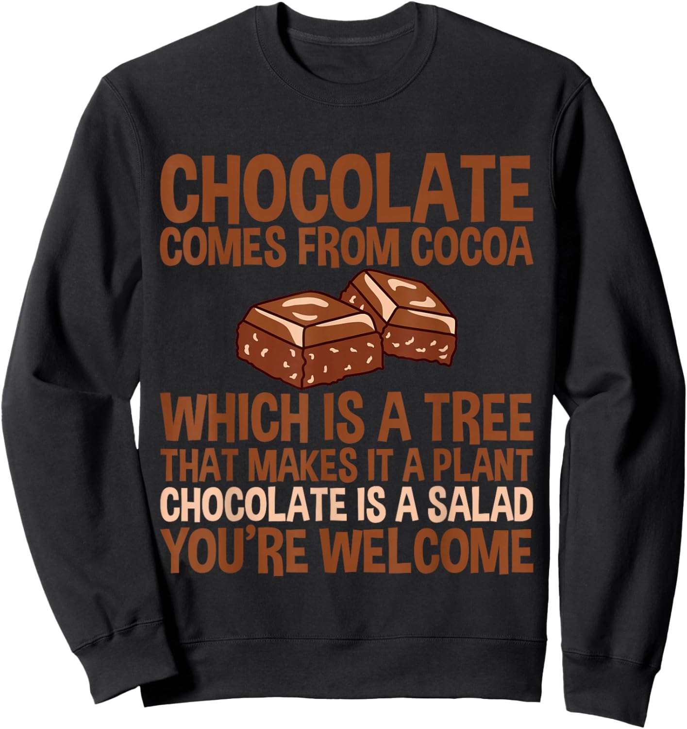 Chocolate Is A Salad, You're Welcome Sweatshirt - Sweatshirt | Black