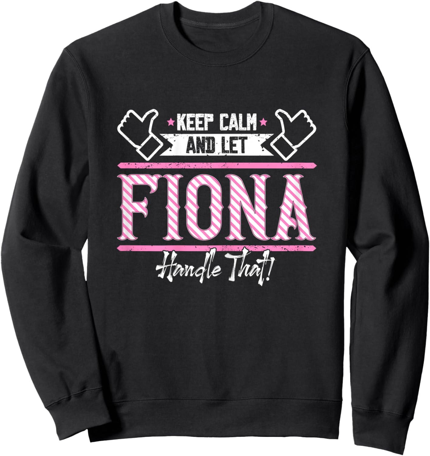 Fiona | Keep Calm and let Fiona Handle that Sweatshirt - Sweatshirt | Black