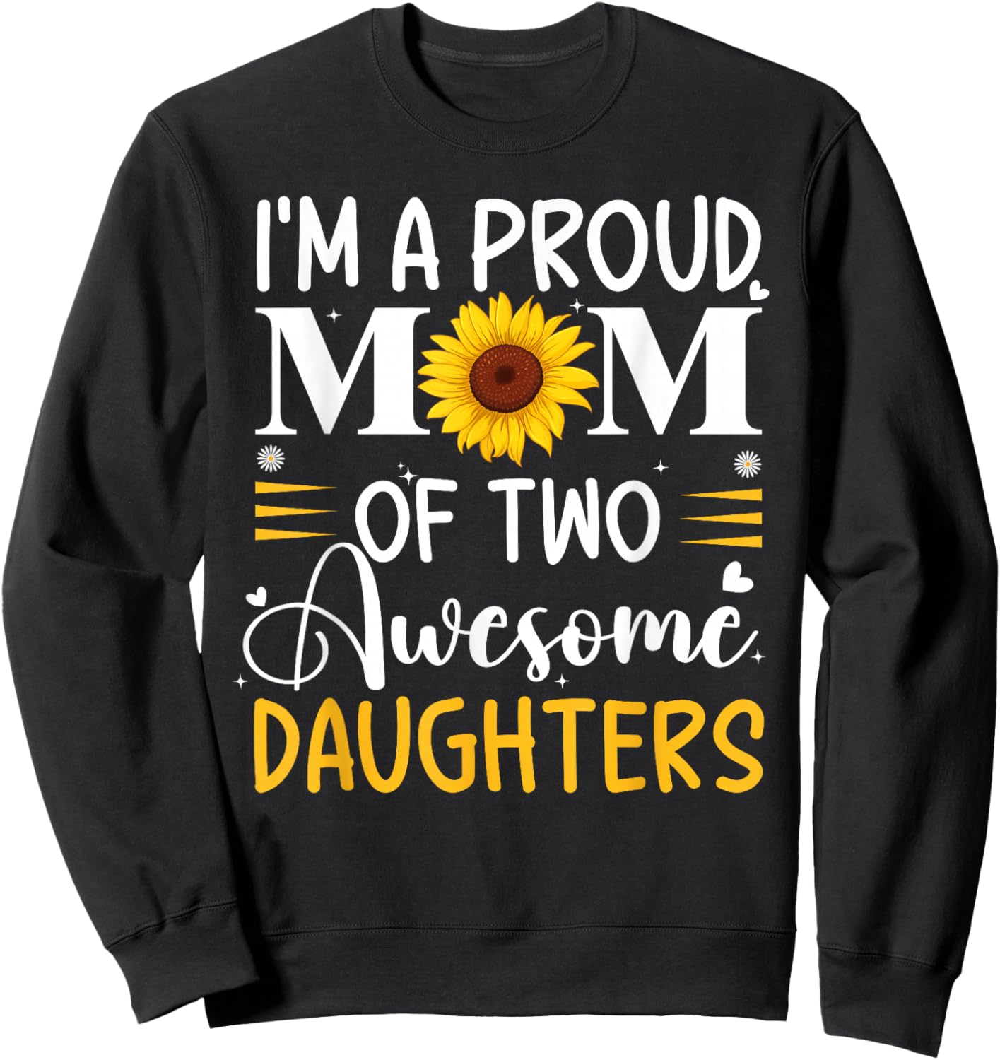 I'm a proud mom of two awesome daughters mother's day women Sweatshirt - Sweatshirt | Black