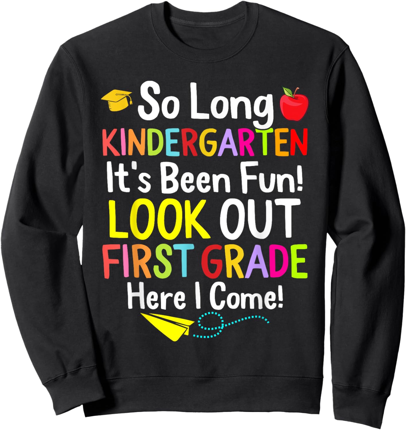 So Long Kindergarten Graduation 1st Grade Here I Come 2024 Sweatshirt - Sweatshirt | Black