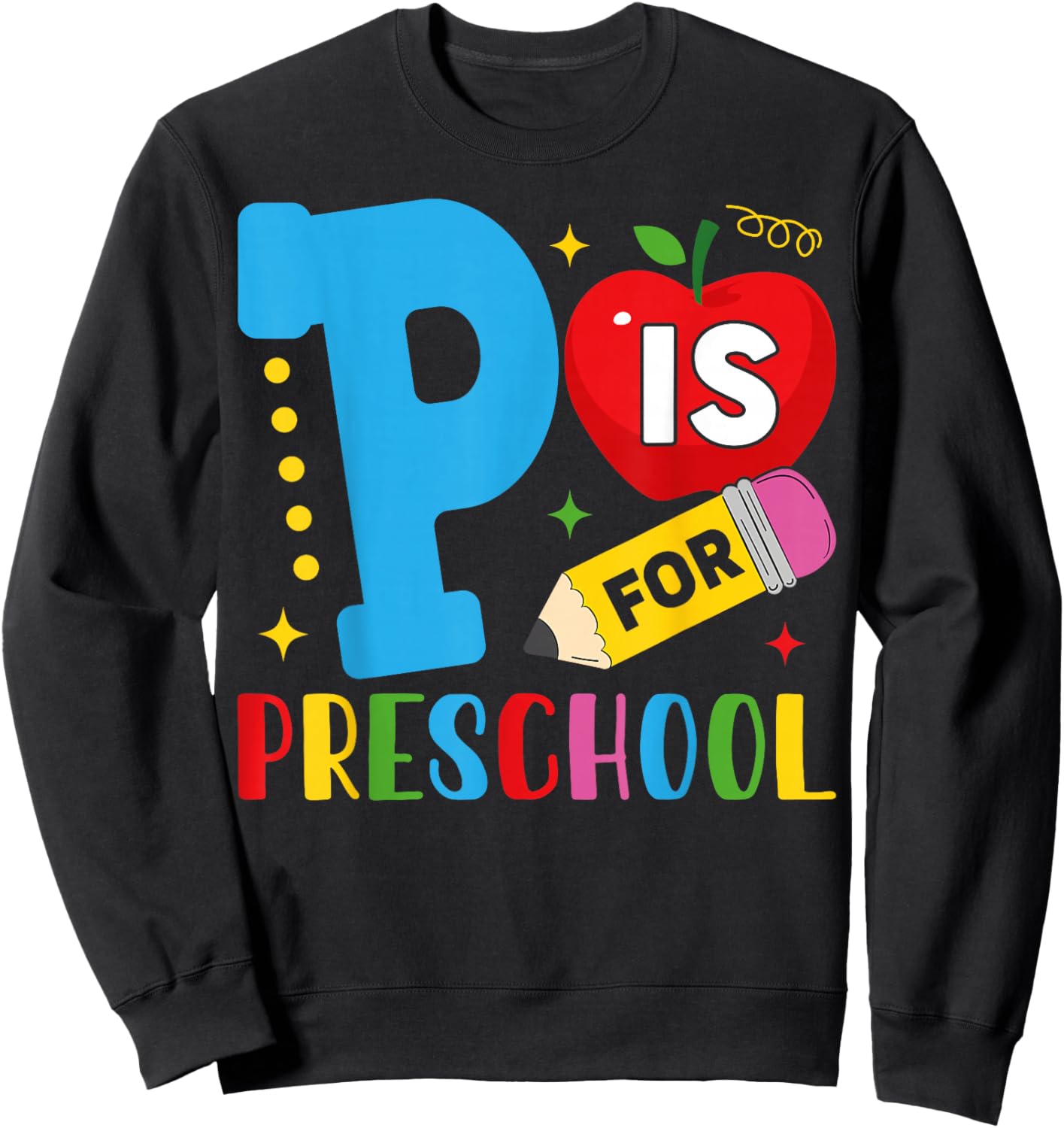 P Is For Preschool Shirt Funny First Day Of School Teacher Sweatshirt - Sweatshirt | Black