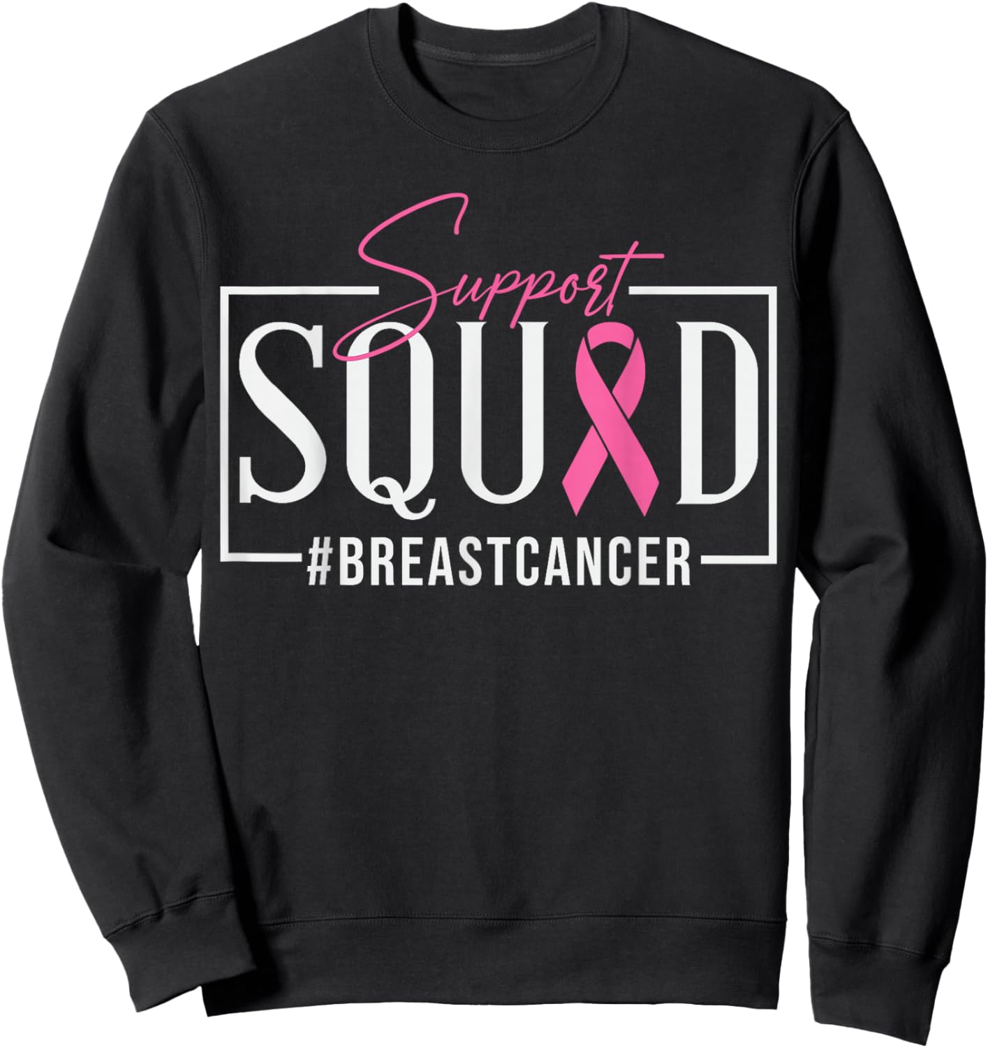 Support Squad Breast Cancer Awareness Sweatshirt - Sweatshirt | Black