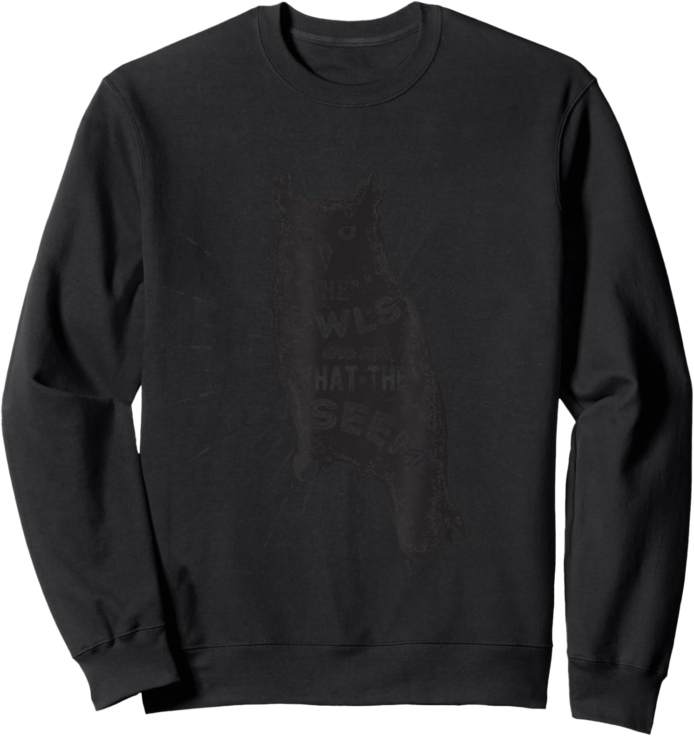 The Owls Are Not What They Seem - Funny Owl Bird Quote Sweatshirt - Sweatshirt | Black