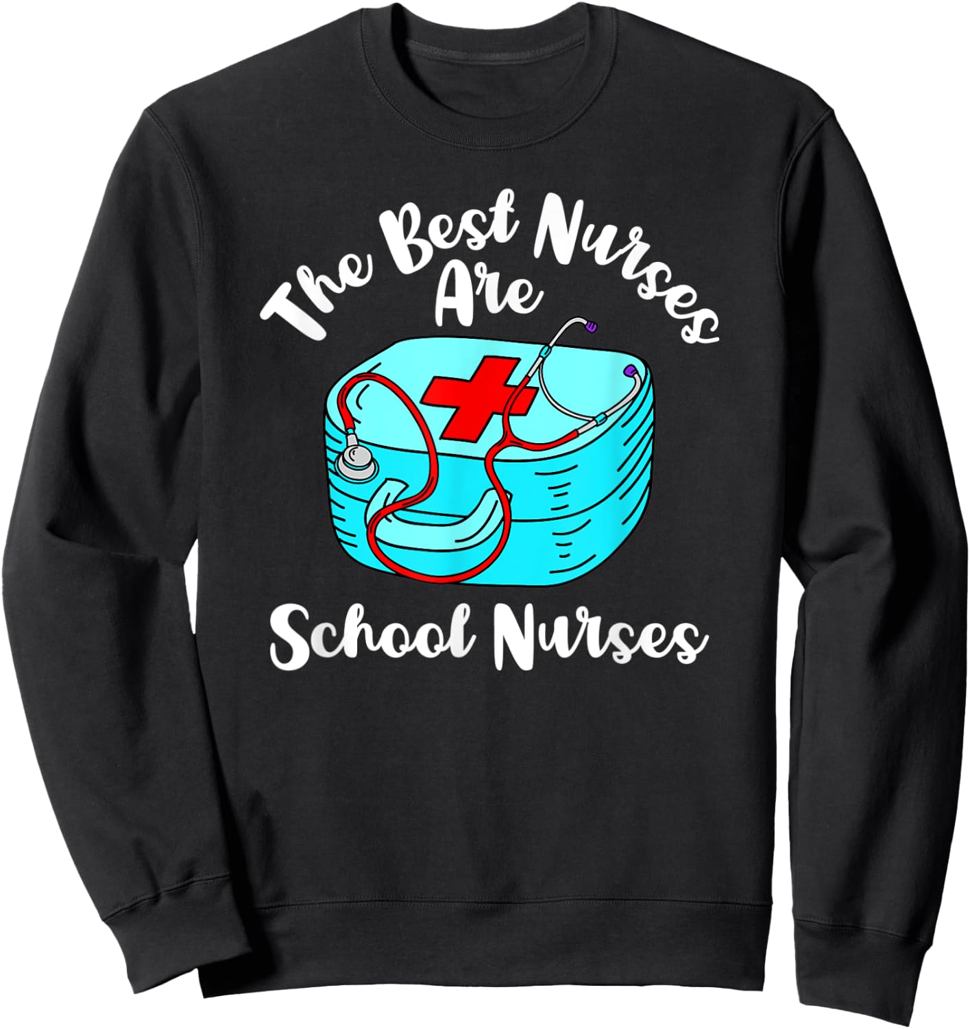 The Best Nurses Are School Nurses Graduation Appreciation Sweatshirt - Sweatshirt | Black