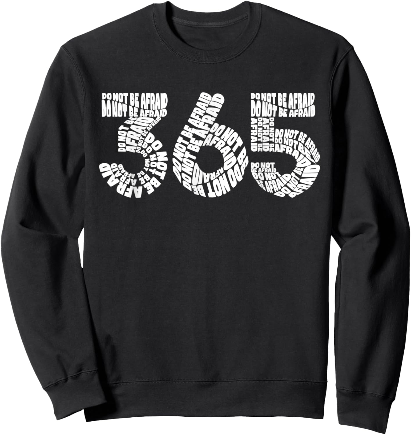 365 Do Not Be Afraid Sweatshirt - Sweatshirt | Black