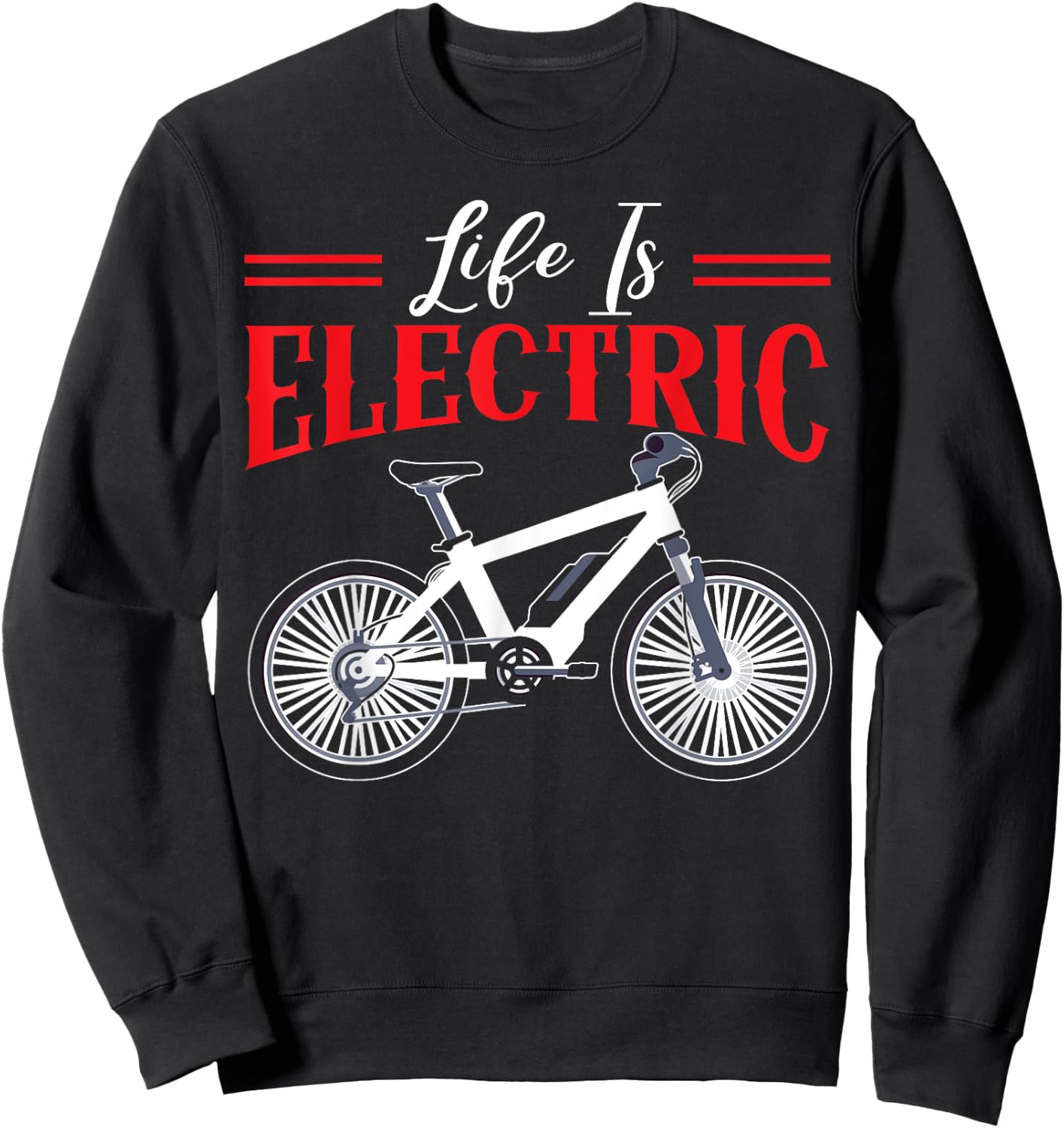 Life Is Electric Bicycle Owner Bicycle Ride E-Bike Sweatshirt - Sweatshirt | Black