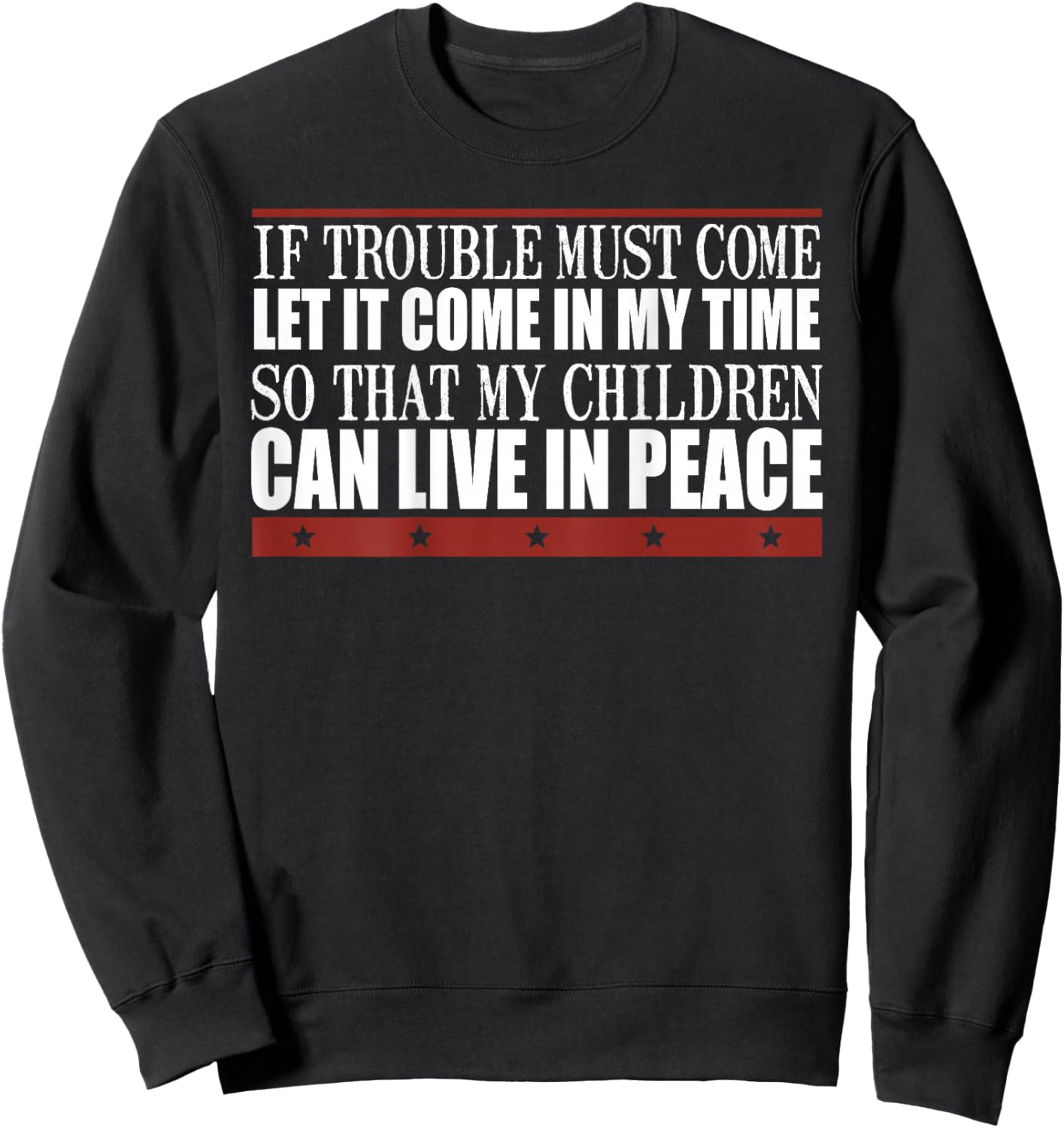 If Trouble Must Come Let It Come In My Time So That Children Sweatshirt - Sweatshirt | Black