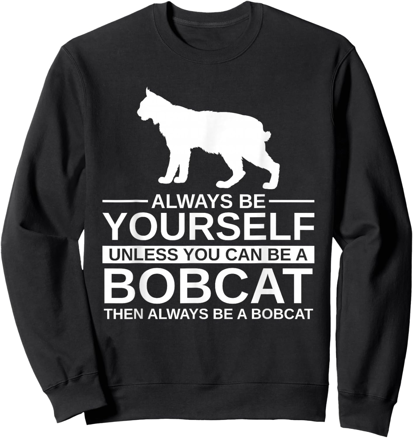 Always Be Yourself Bobcat Gift Women Feline Kitty Sweatshirt - Sweatshirt | Black