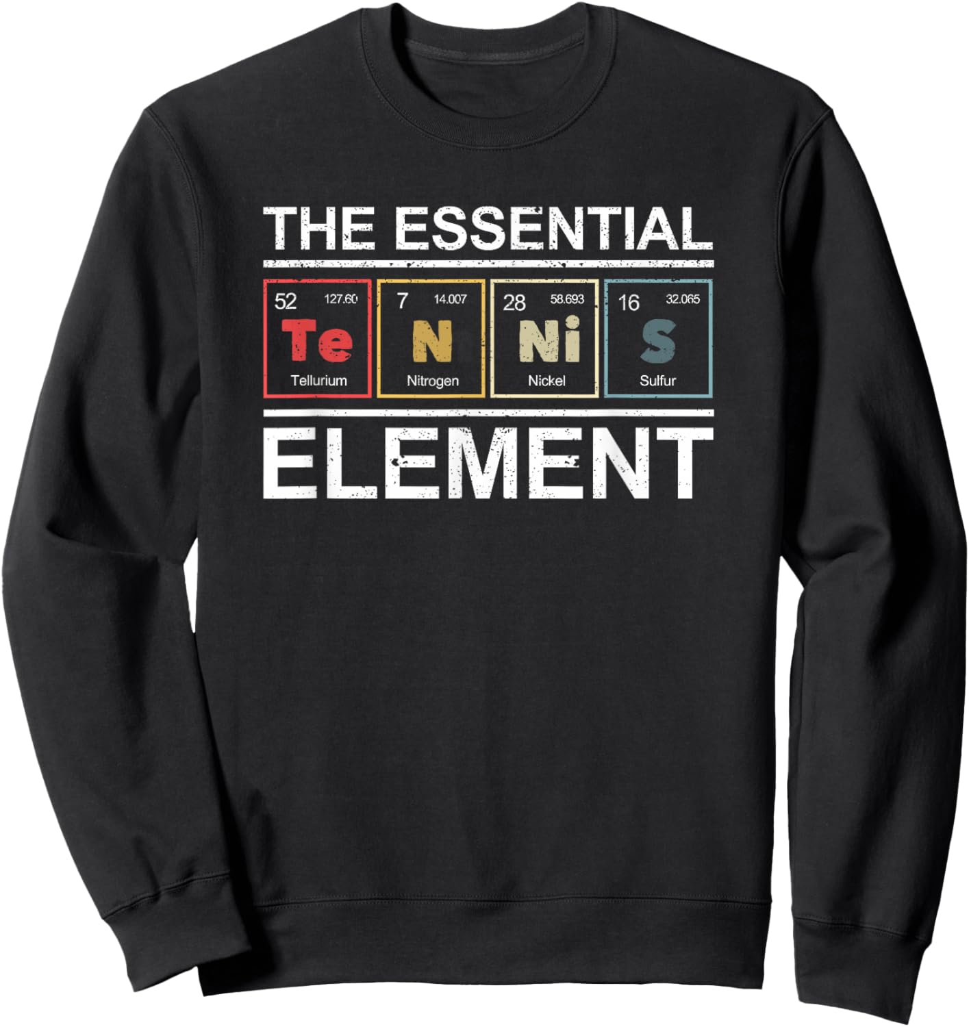 Tennis The Essential Element Chemistry Periodic Table System Sweatshirt - Sweatshirt | Black