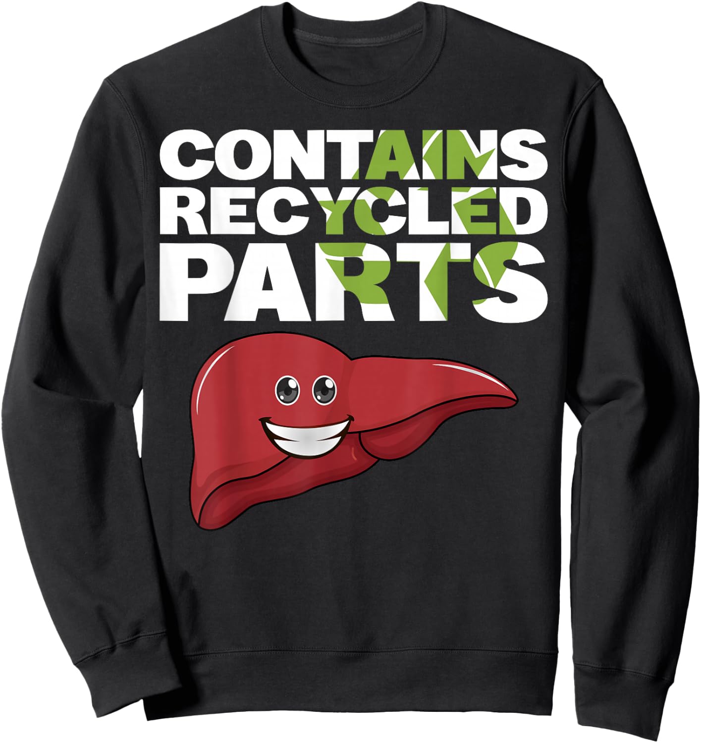 Contains Recycled Parts Liver Transplant Survivor designs Sweatshirt - Sweatshirt | Black