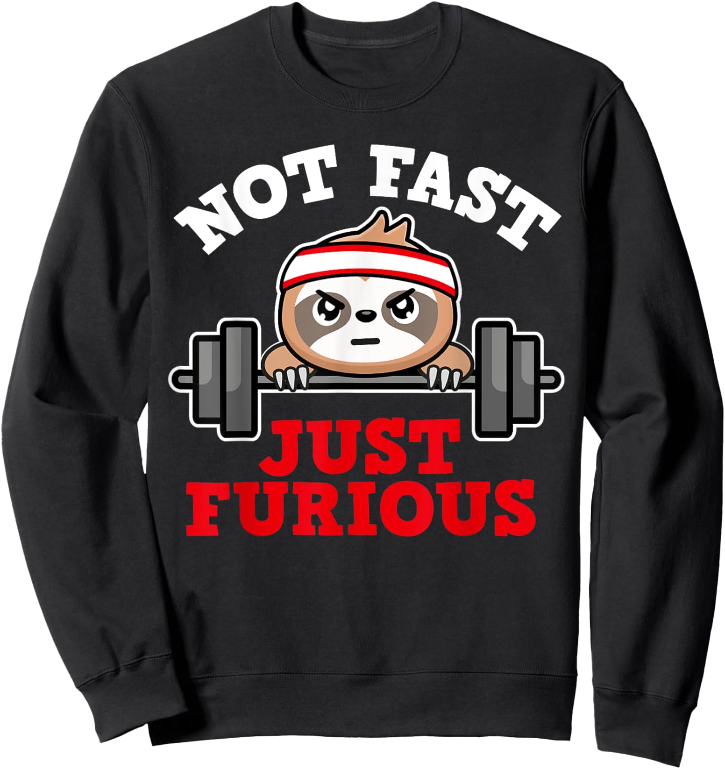 Not Fast Just Furious Weightlifting Sloth Funny Fitness Sweatshirt - Sweatshirt | Black
