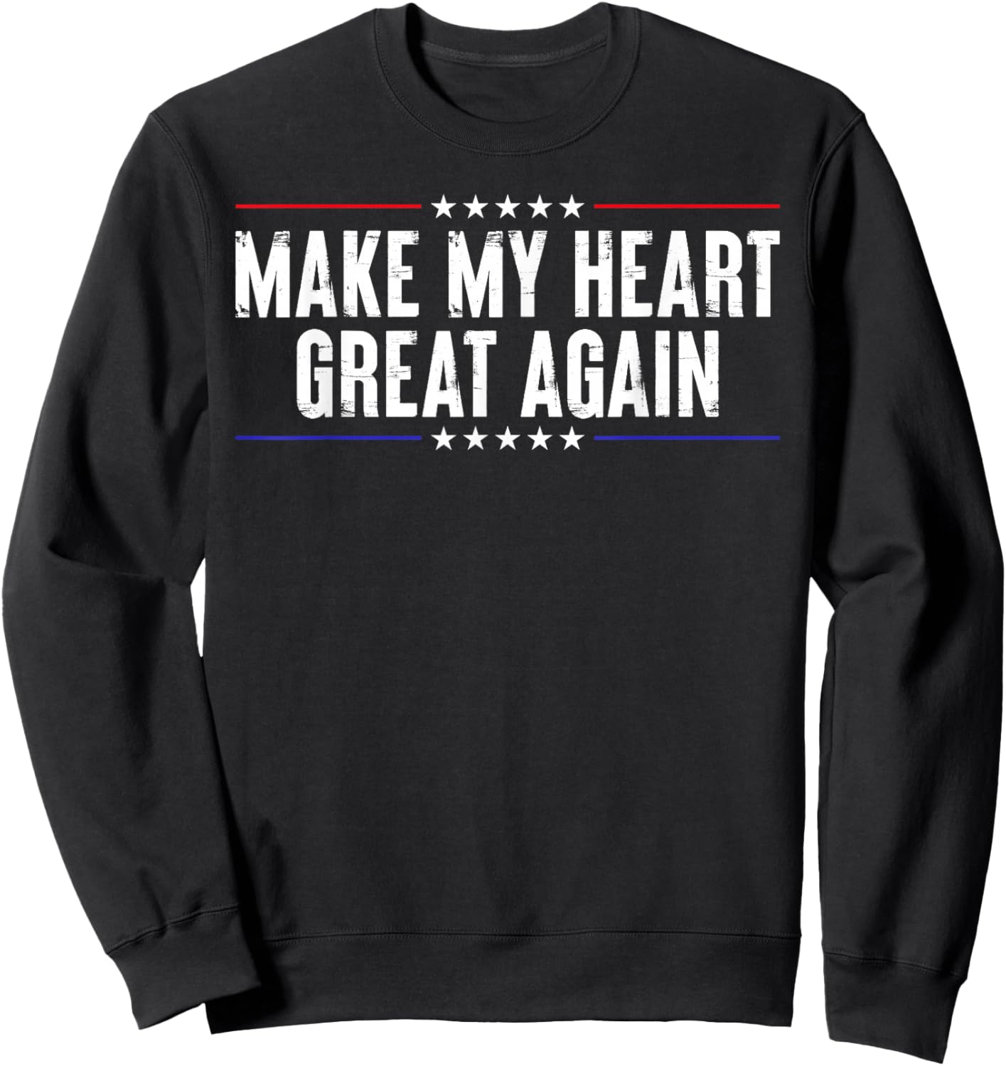Funny Open Heart Surgery Recovery-Make My Heart Great Again Sweatshirt - Sweatshirt | Black