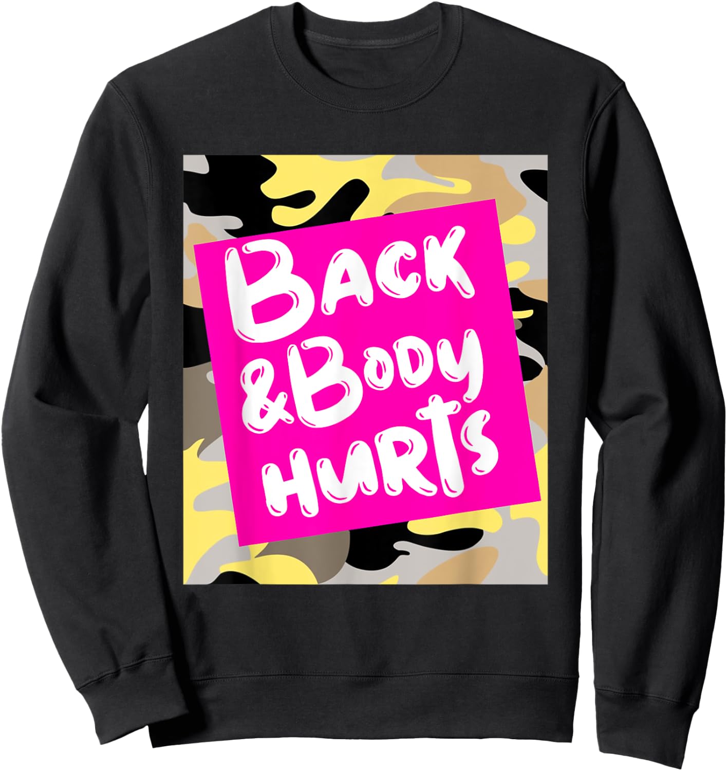 Back & Body Hurts Yellow Camouflage Funny Meme, Parody Gym Sweatshirt - Sweatshirt | Black