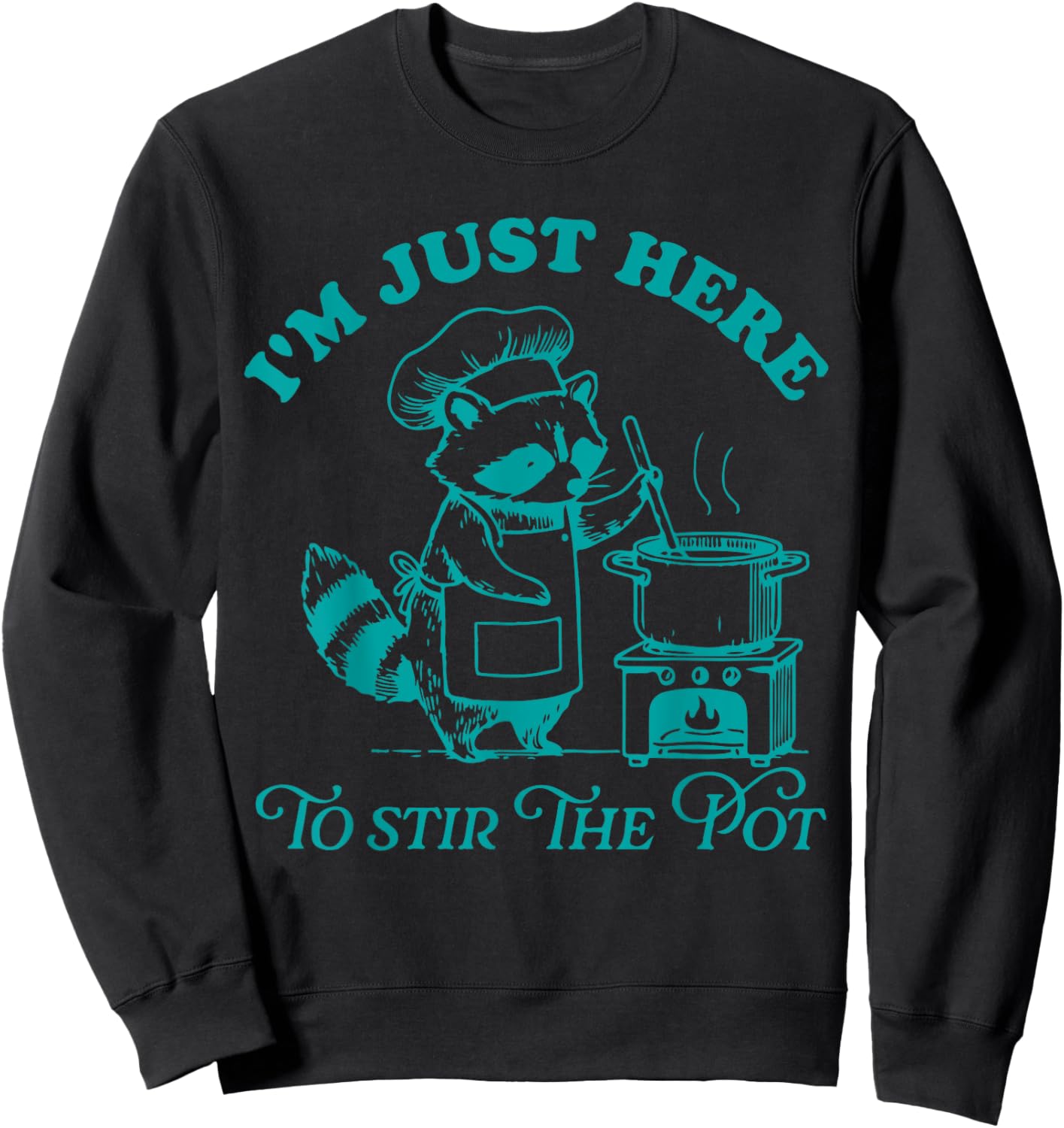 I'm Just Here To Stir The Pot Sweatshirt - Sweatshirt | Black