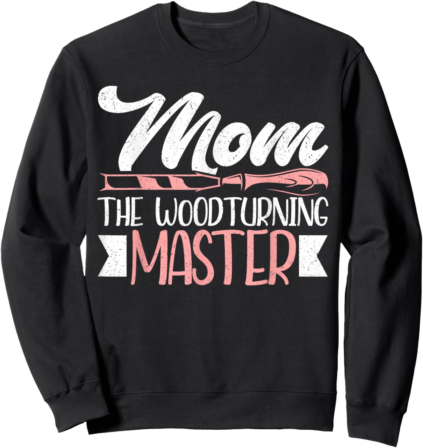 Mom The Woodturning Master Mother's Day Funny Woodturning Sweatshirt - Sweatshirt | Black