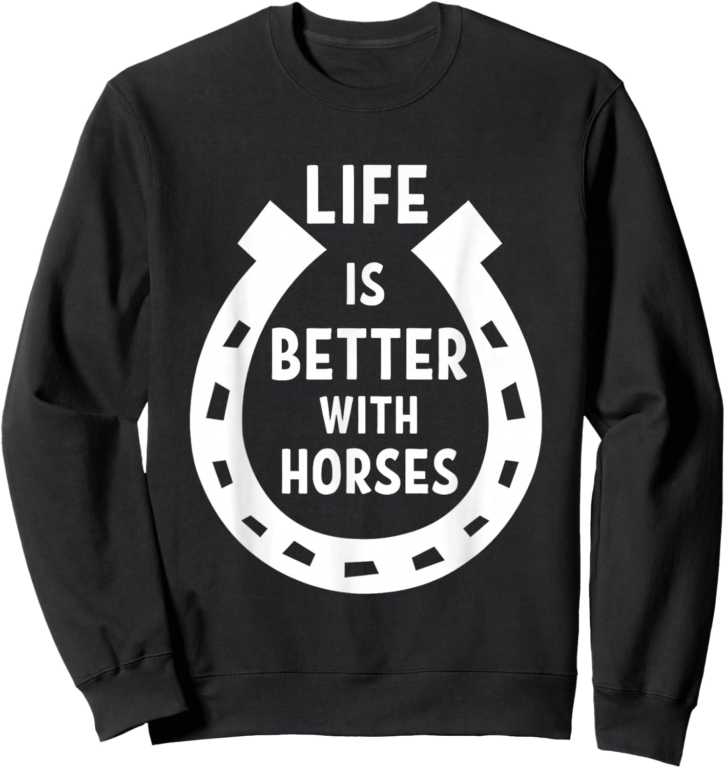 Life is better with Horses Sweatshirt - Sweatshirt | Black