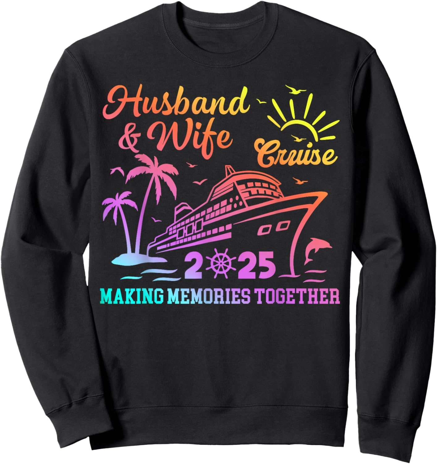Funny Husband And Wife Cruise 2025 Making Memories Together Sweatshirt - Sweatshirt | Black