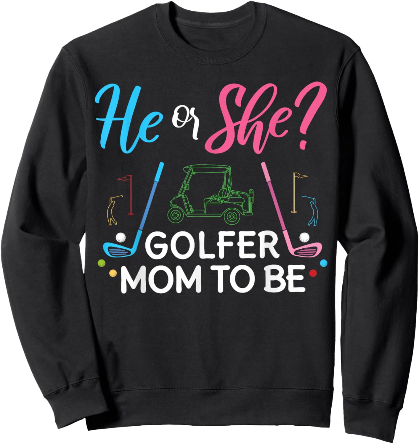 Gender Reveal He Or She Mom To Be Golfer Future Mother Sweatshirt - Sweatshirt | Black