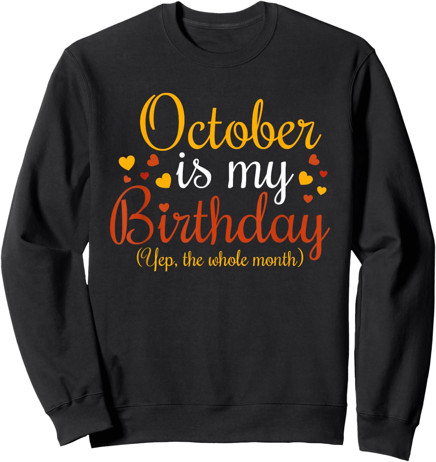 October Is My Birthday Yes The Whole Month Birthday Sweatshirt - Sweatshirt | Black