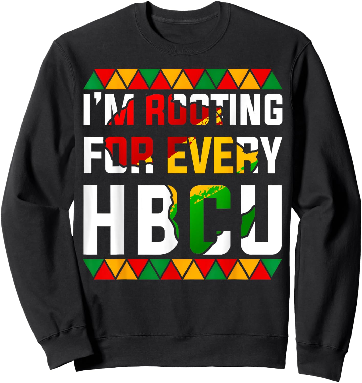 HBCU Black History Month I'm Rooting For Every HBCU Women Sweatshirt - Sweatshirt | Black