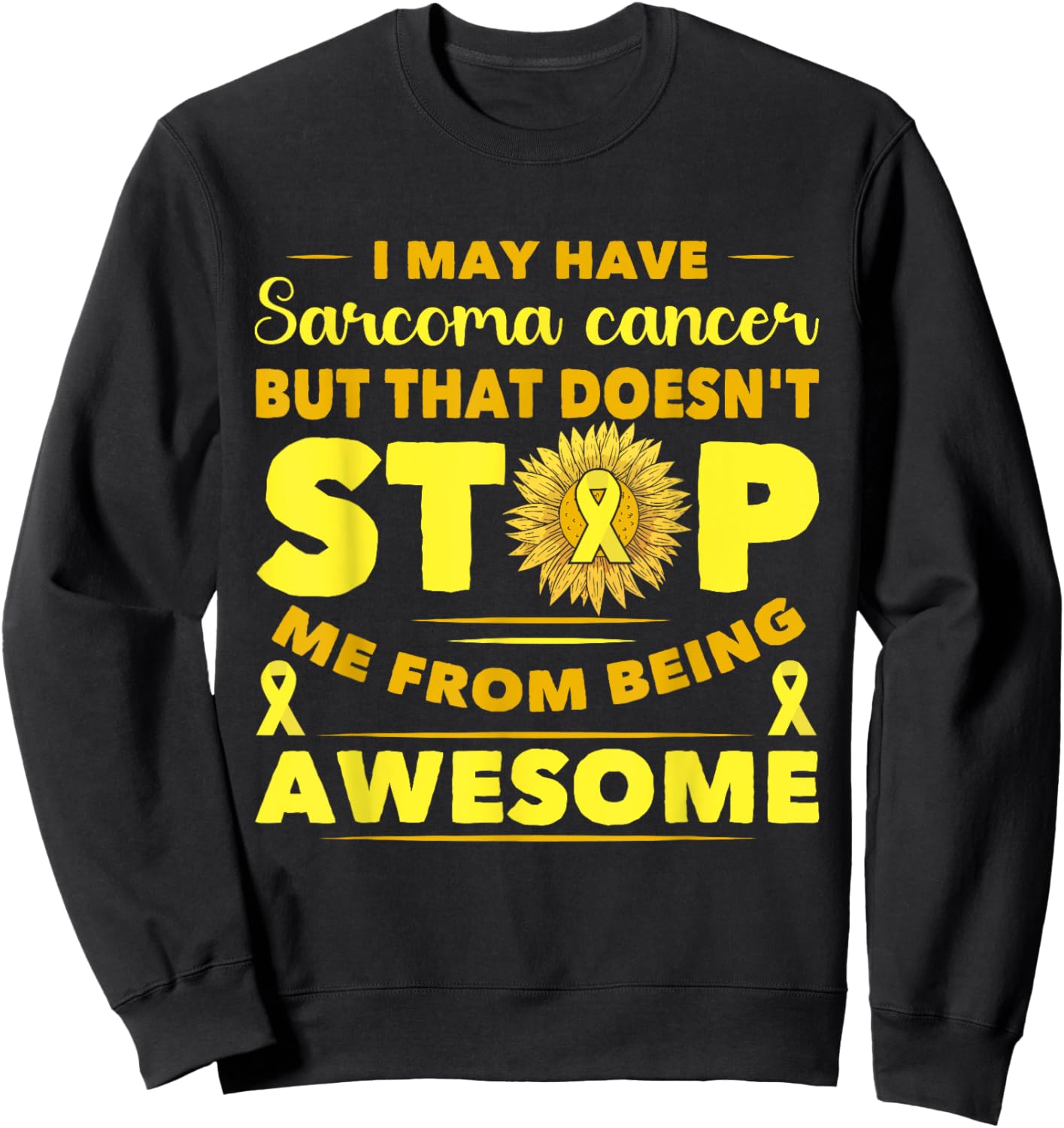 Yellow Ribbon It Doesn't Have Me Sarcoma Cancer Awareness Sweatshirt - Sweatshirt | Black