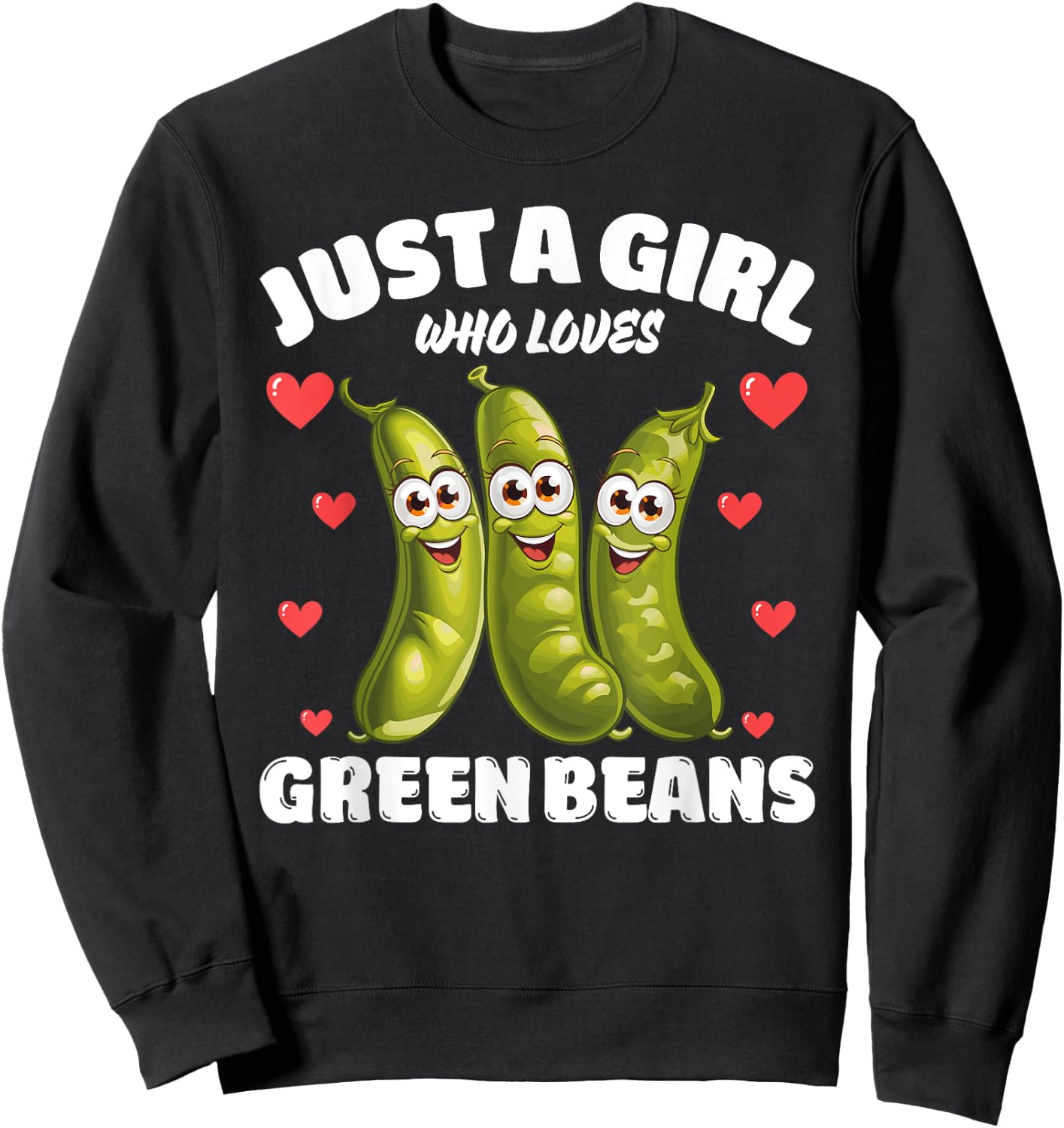 Just A Girl Who Loves Green Beans, Green Bean Lover Sweatshirt - Sweatshirt | Black