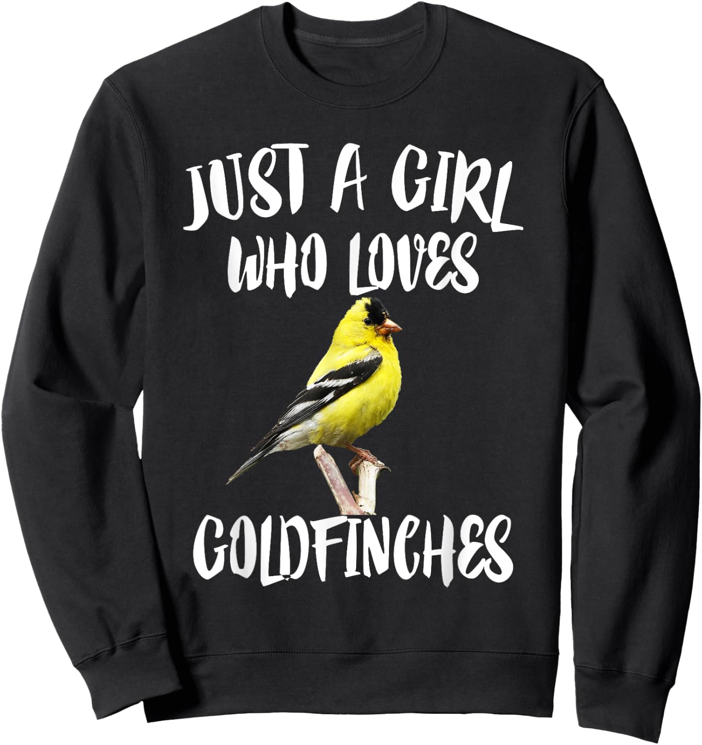 Just A Girl Who Loves Goldfinches Birds Sweatshirt - Sweatshirt | Black
