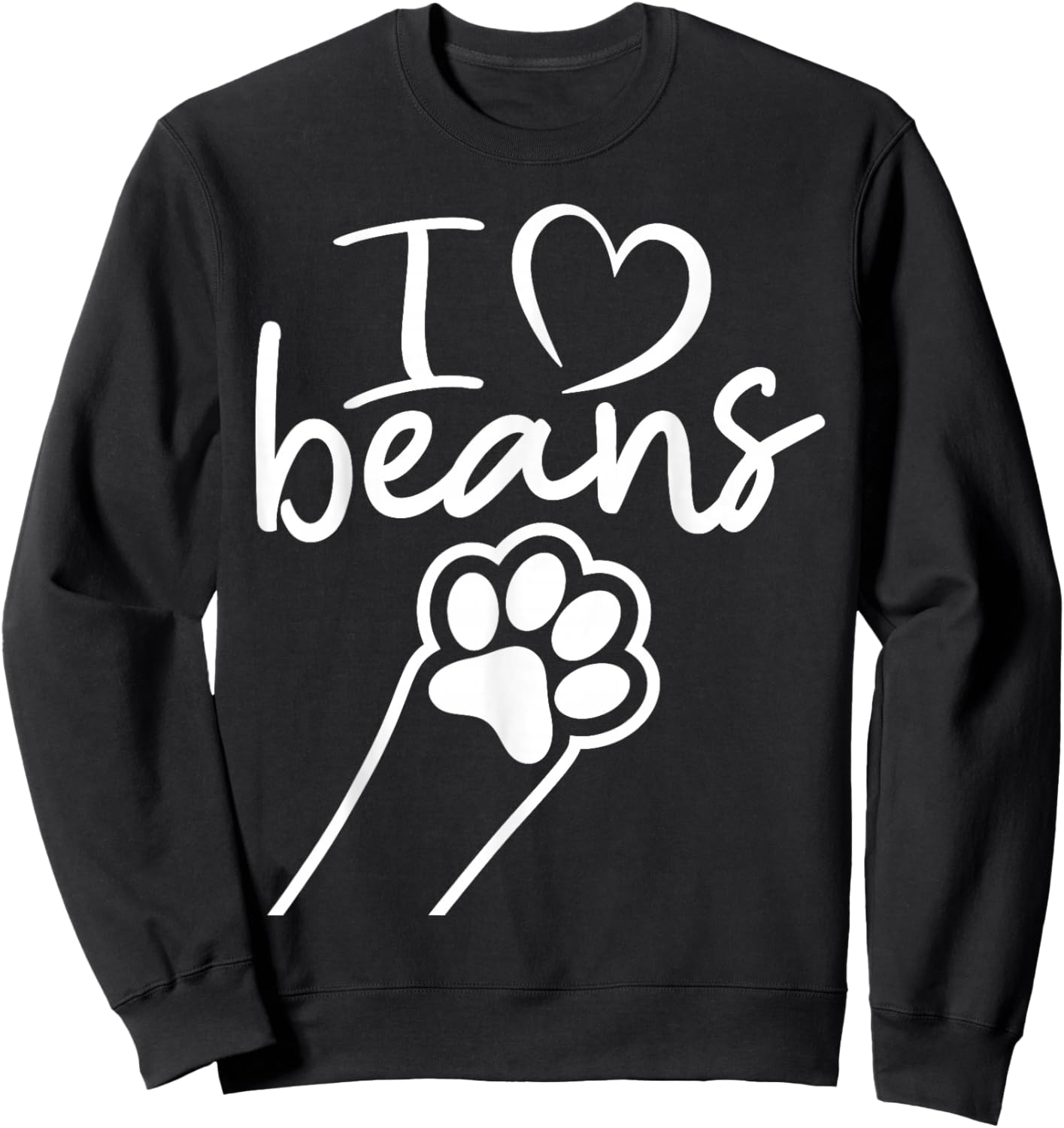 I love beans adorable cat dog paw cat lover cat toe beans Sweatshirt - Sweatshirt | Black