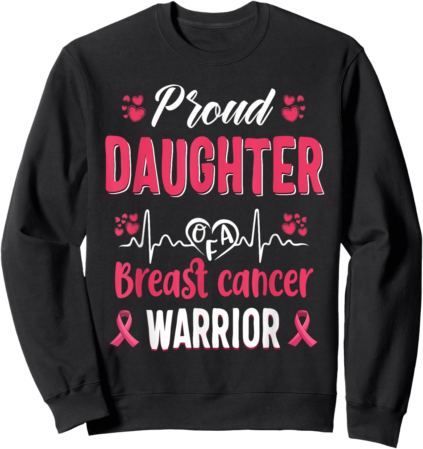 proud Daughter breast cancer warrior awareness pink ribbon Sweatshirt - Sweatshirt | Black