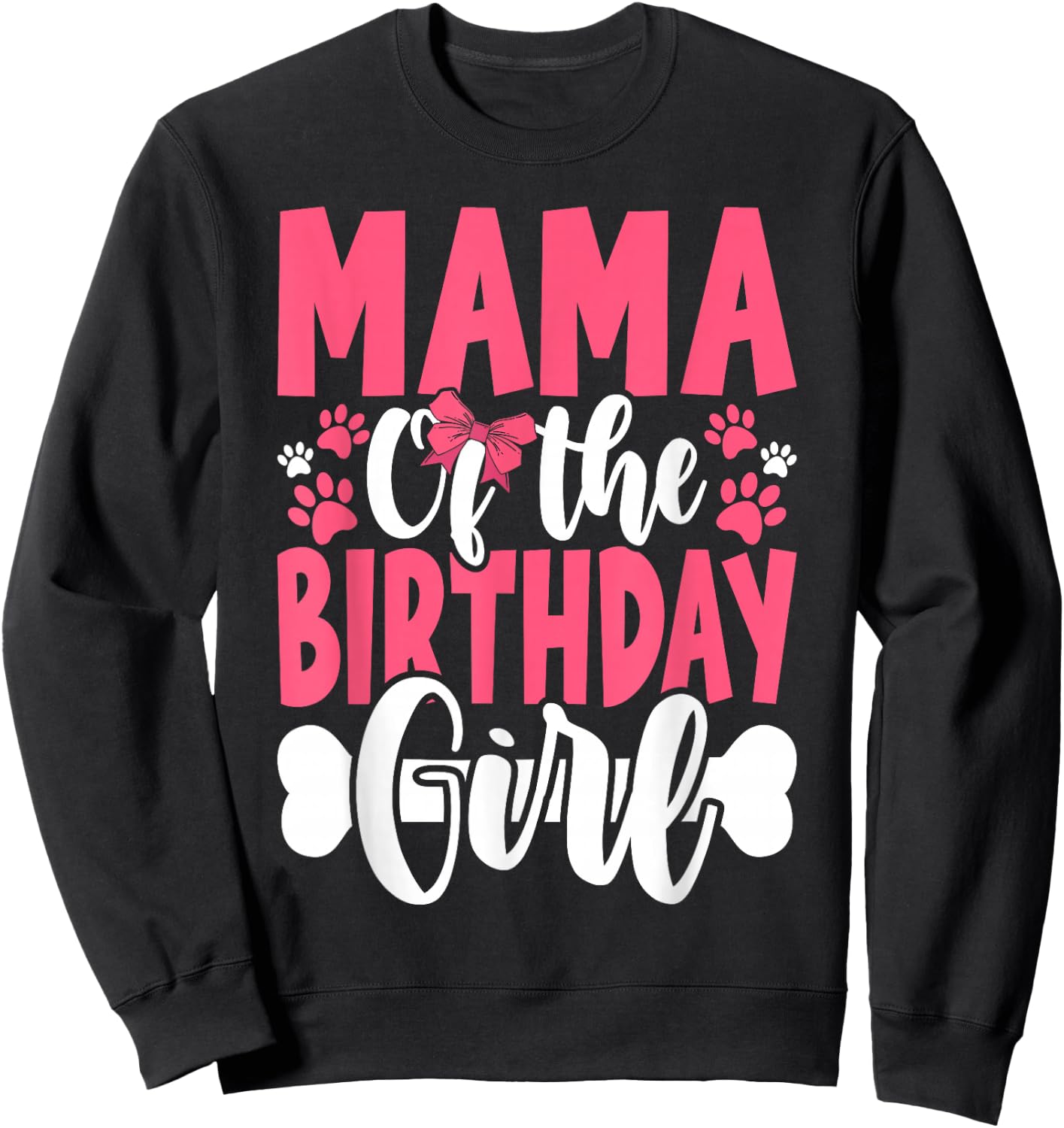 Mama Of The Birthday Girl Dog Paw Birthday Party Sweatshirt - Sweatshirt | Black