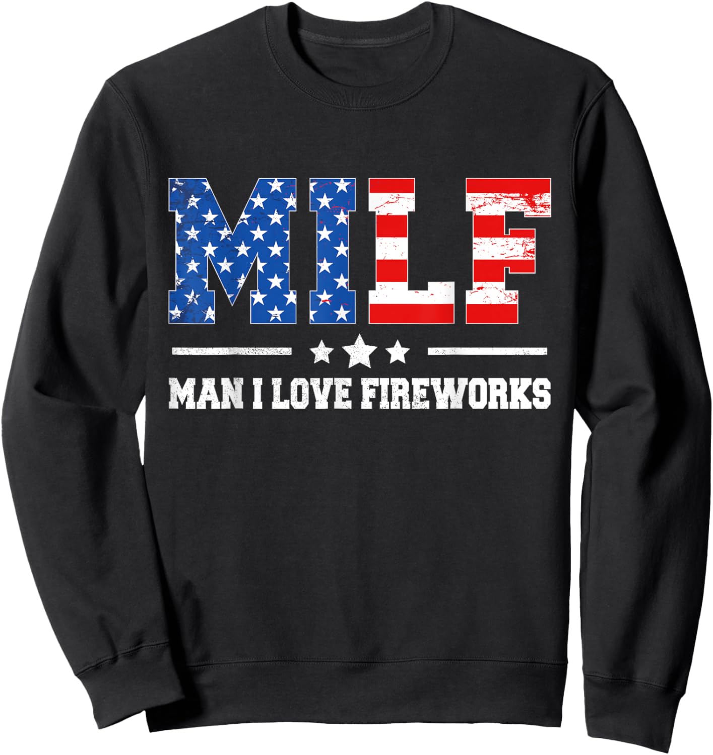 Funny Patriotic 4th Of July MILF Man I Love Fireworks Sweatshirt - Sweatshirt | Black