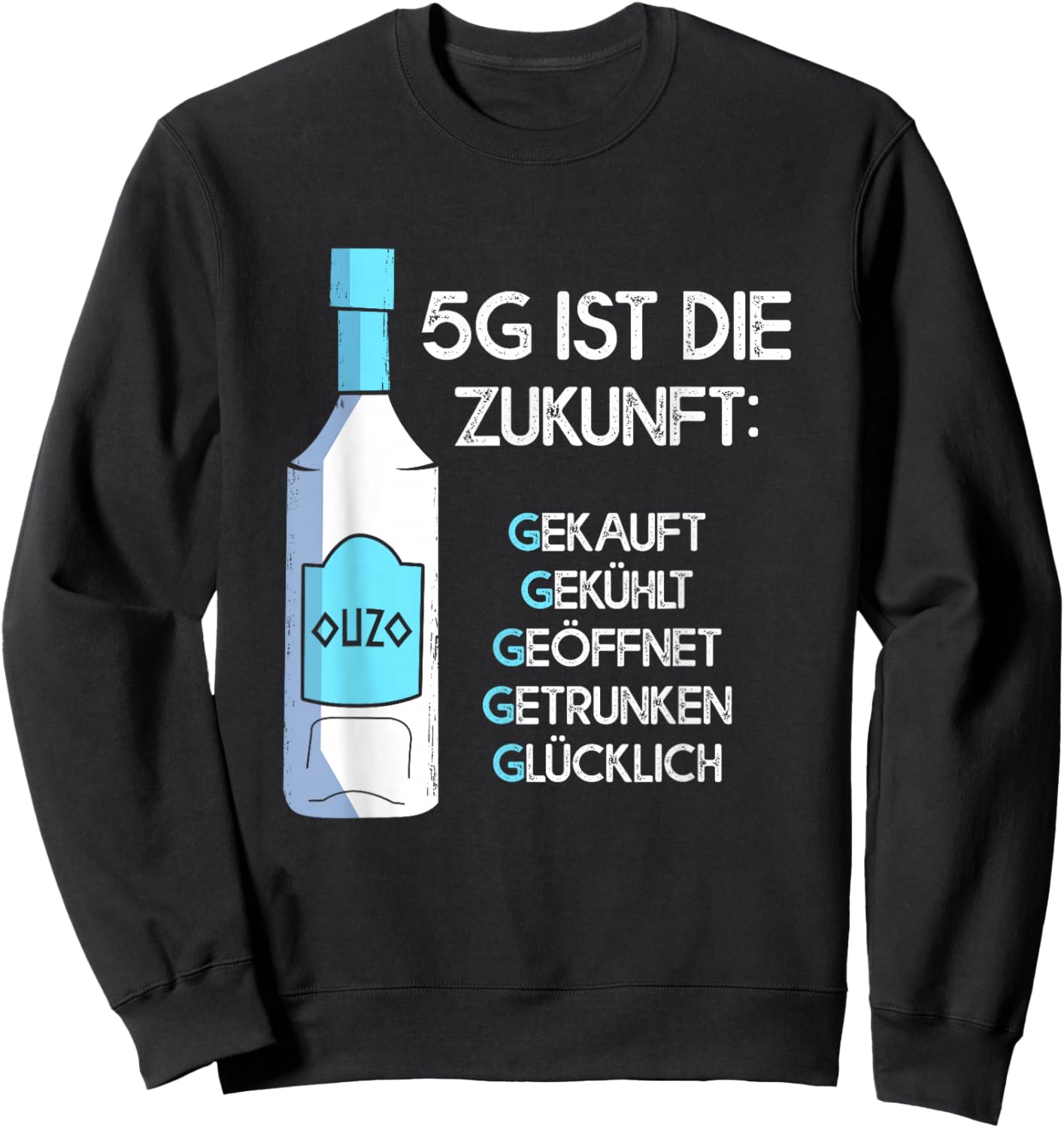 5G ist die Zukunft Ouzo Alkohol griechischer Anisschnaps Sweatshirt - Sweatshirt | Black