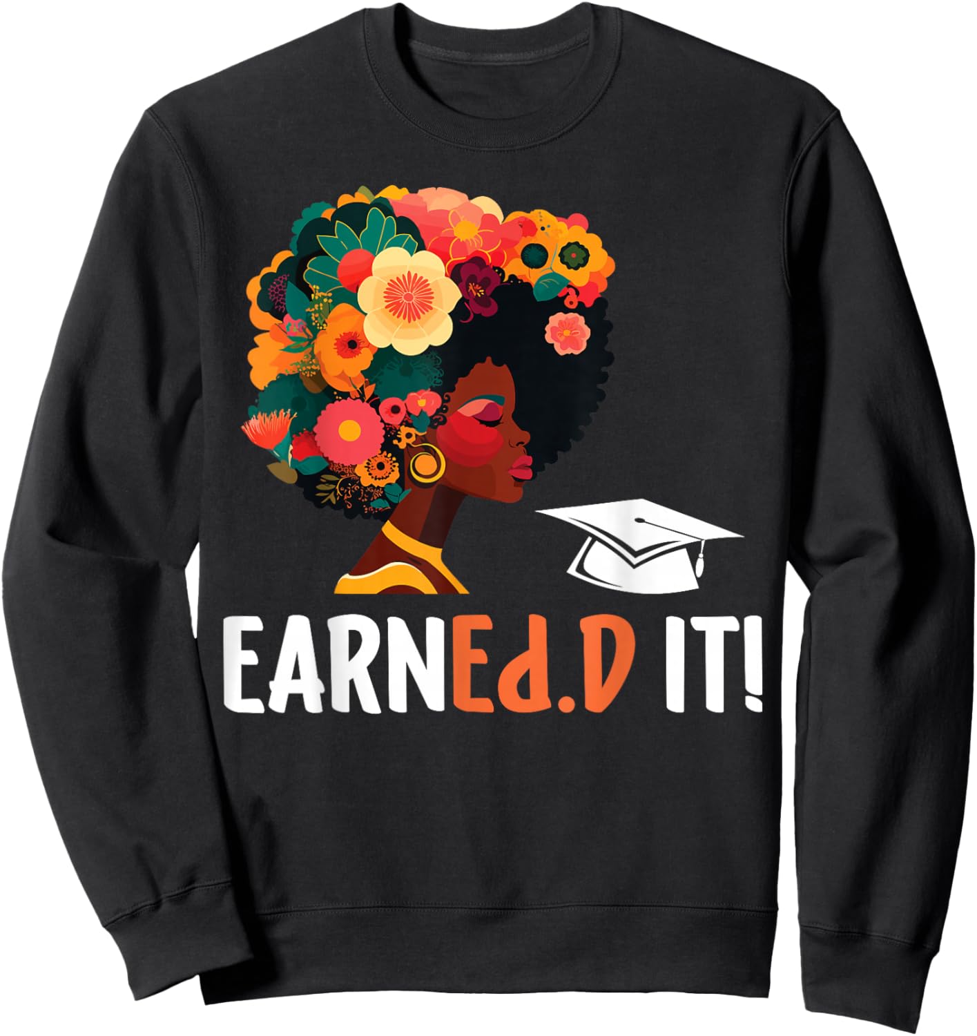 EarnEd.D It Black Doctor Of Education Graduate EdD Doctorate Sweatshirt - Sweatshirt | Black