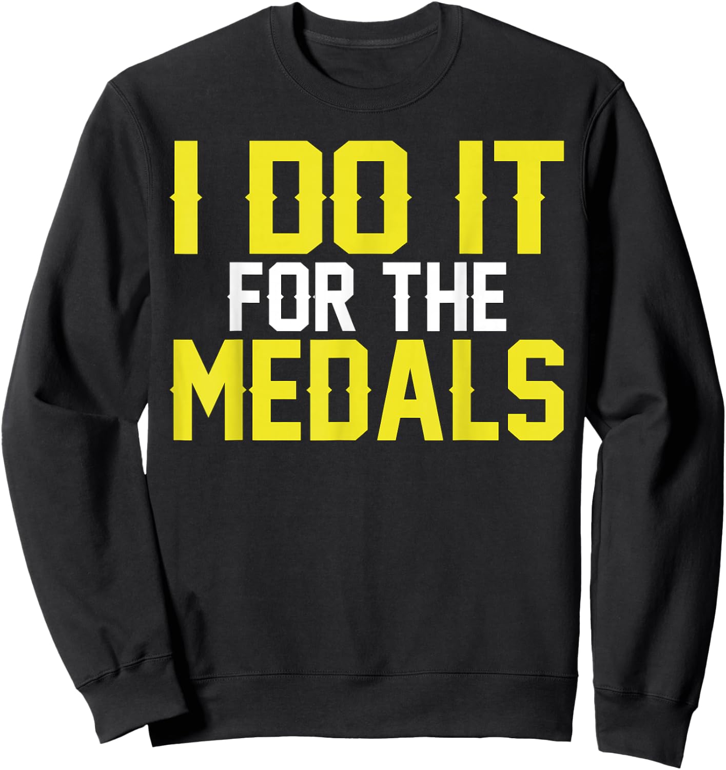 Running Race I Do It For The Medals Funny Sweatshirt - Sweatshirt | Black