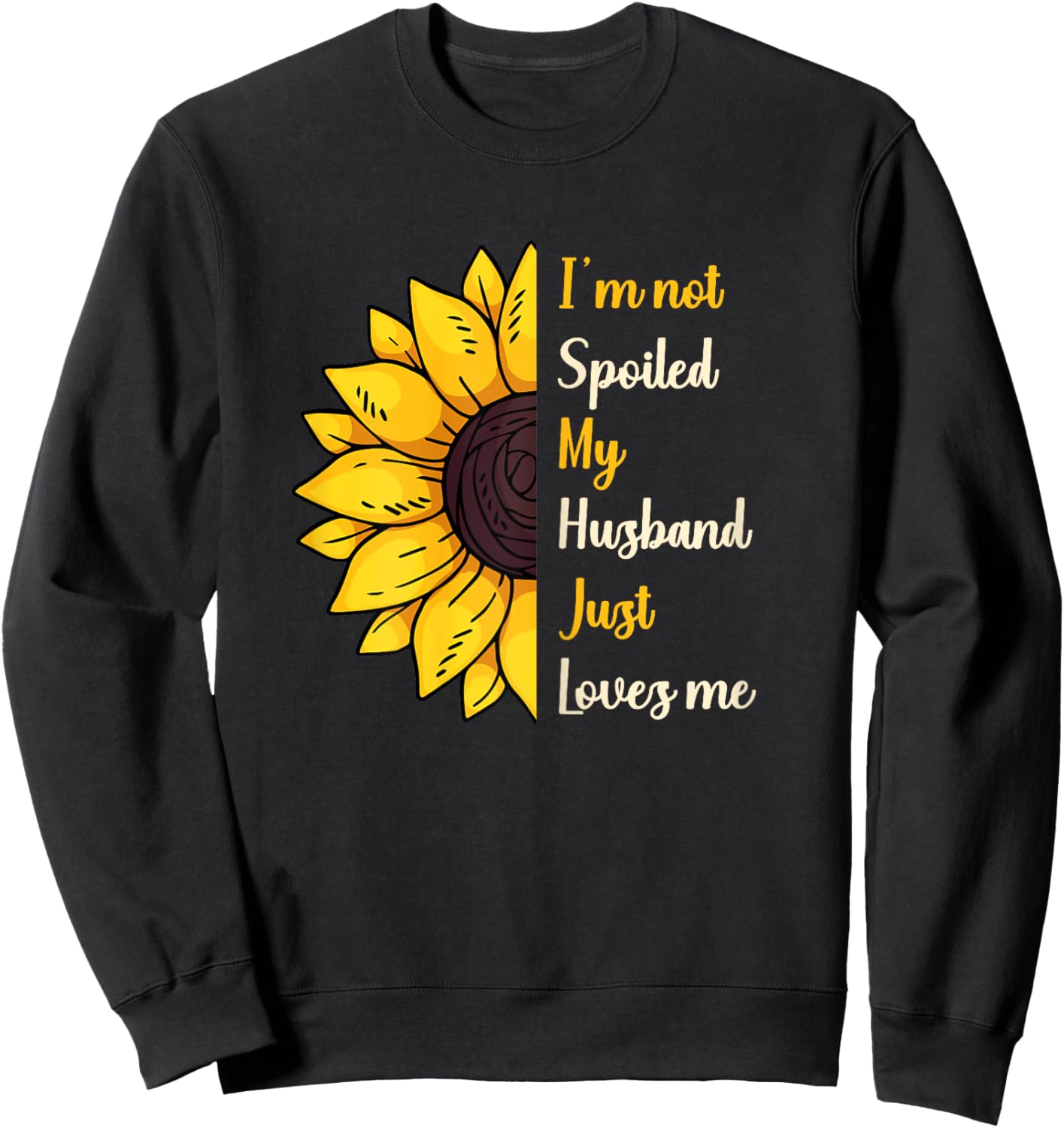 I'm Not Spoiled My Husband Just Loves Me Sweatshirt - Sweatshirt | Black