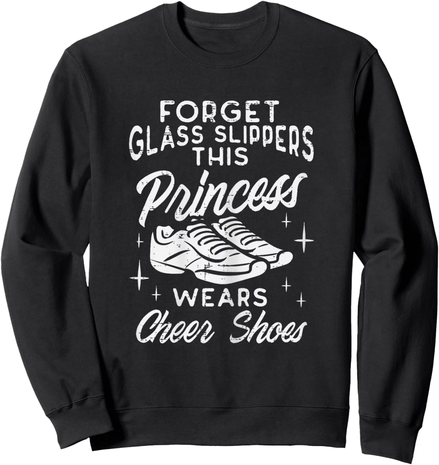 Forget Glass Slippers Princess Cheer Shoes Cheerleader Girls Sweatshirt - Sweatshirt | Black