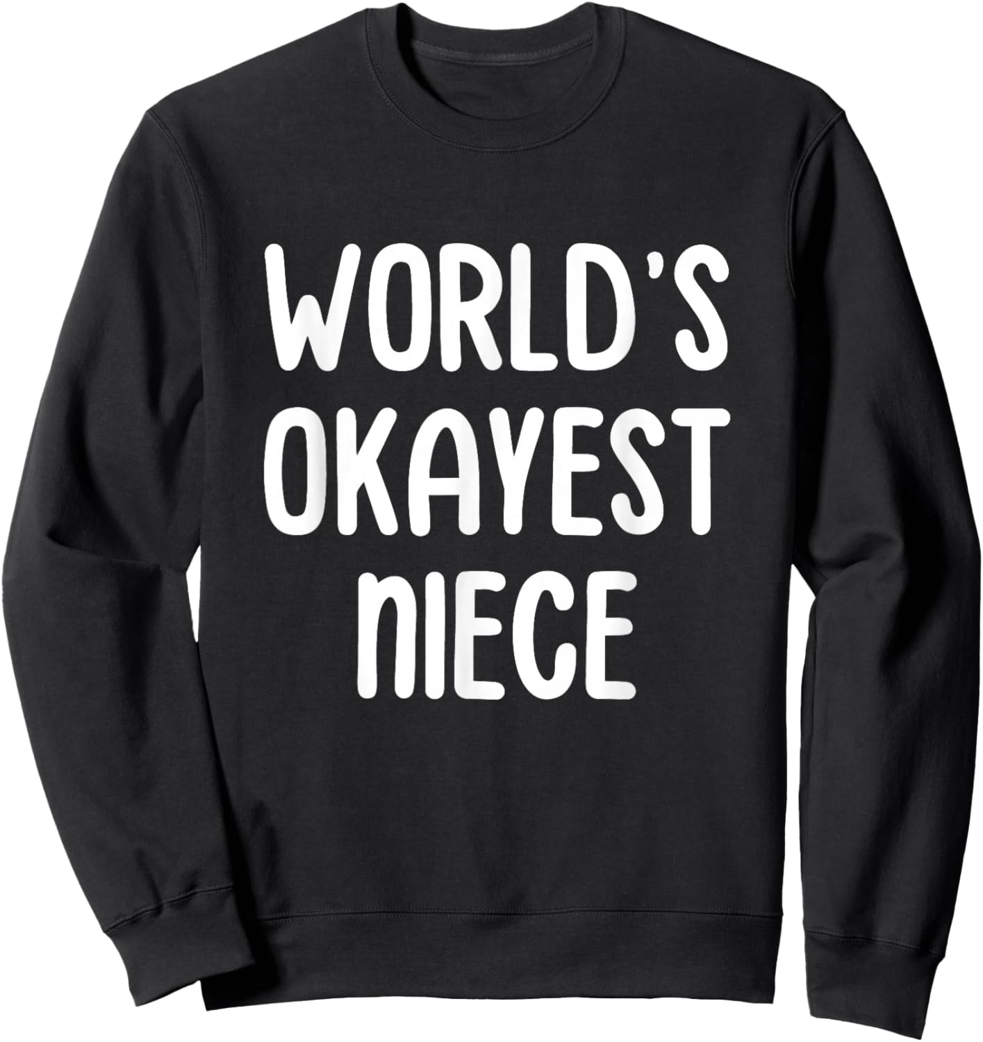 World's Okayest Niece Sweatshirt - Sweatshirt | Black