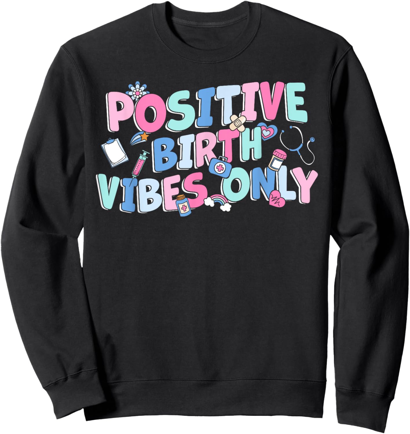 Positive Birth Vibes Only NICU L&D Nurse Doulas Postpartum Sweatshirt - Sweatshirt | Black