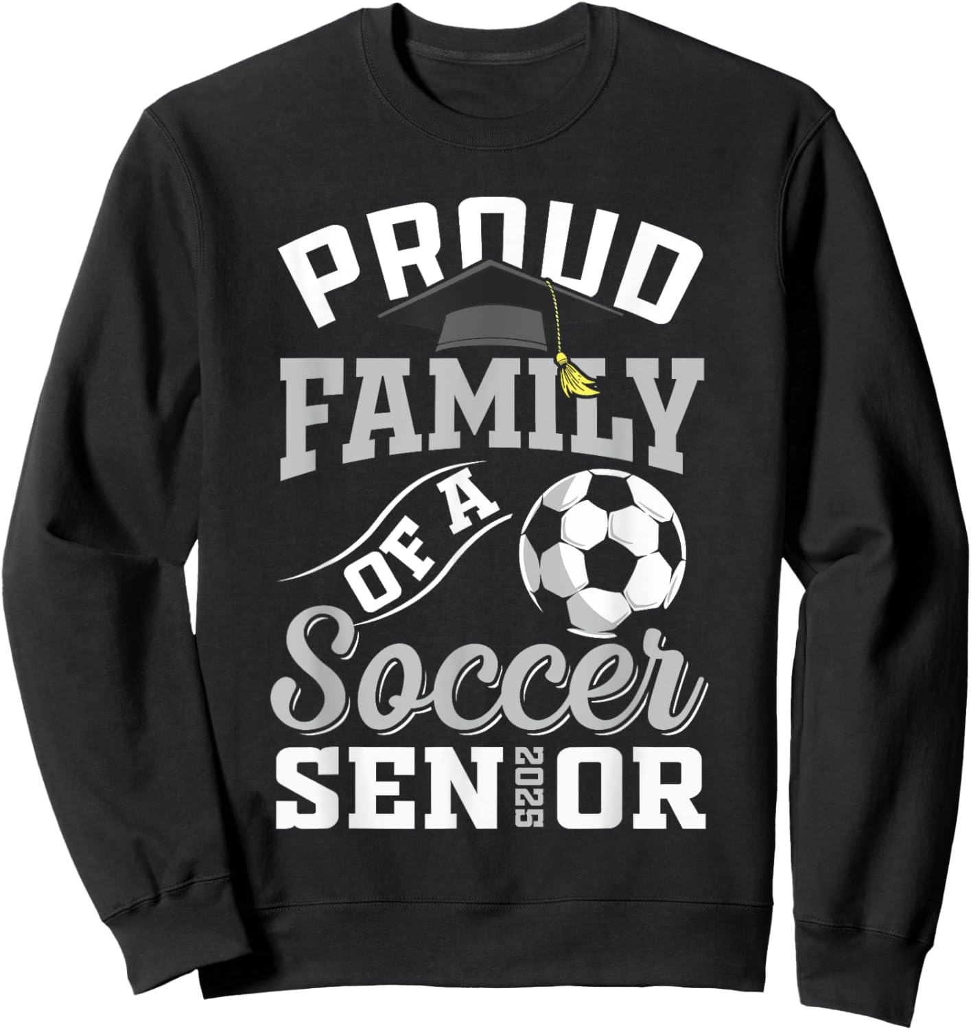 Proud family of a soccer Senior class of 2025 graduation Sweatshirt - Sweatshirt | Black