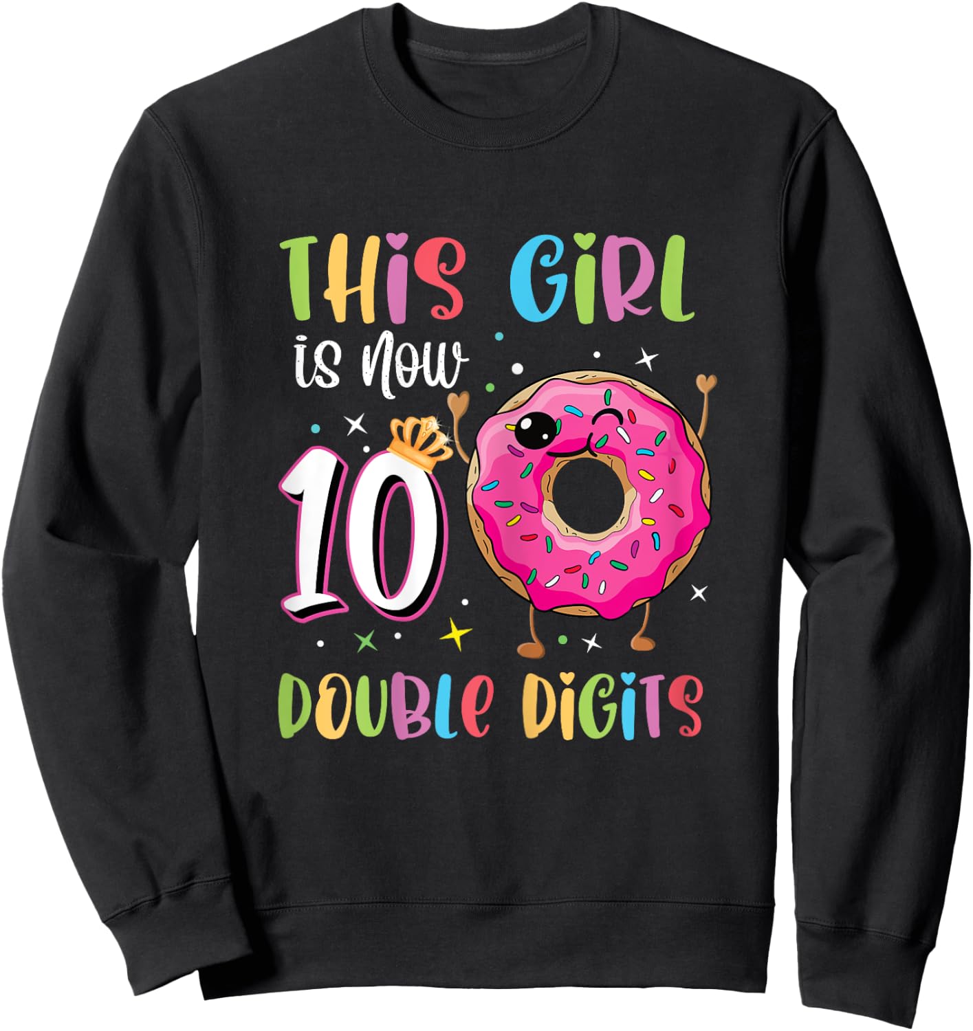 This Girl Is Now 10 Double Digits 10th birthday Donut Sweatshirt - Sweatshirt | Black
