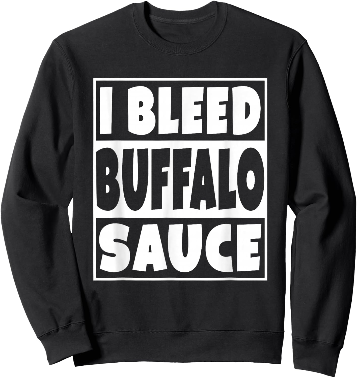 I Bleed Buffalo Sauce Shirt Sweatshirt - Sweatshirt | Black