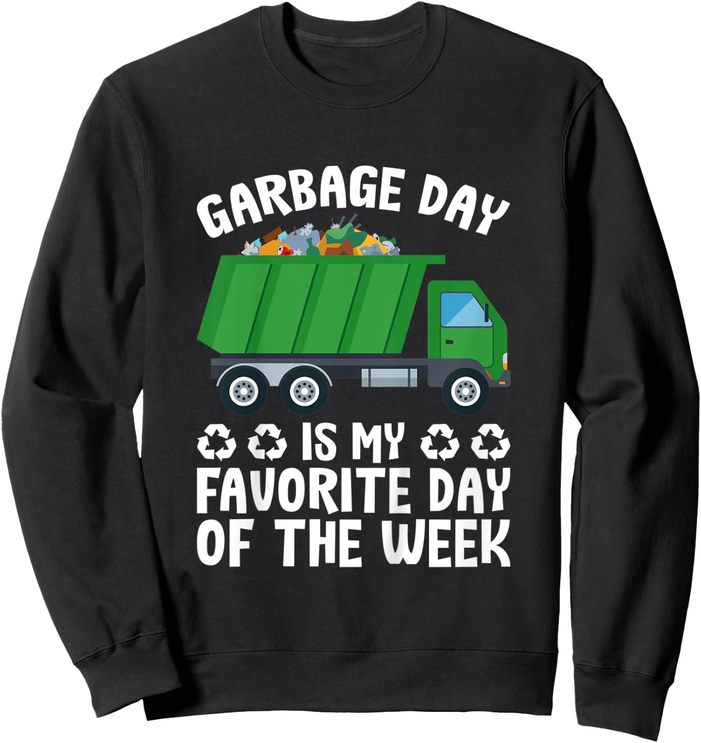 Kids Garbage Day Is My Favorite Day Of The Week Garbage Truck Sweatshirt - Sweatshirt | Black
