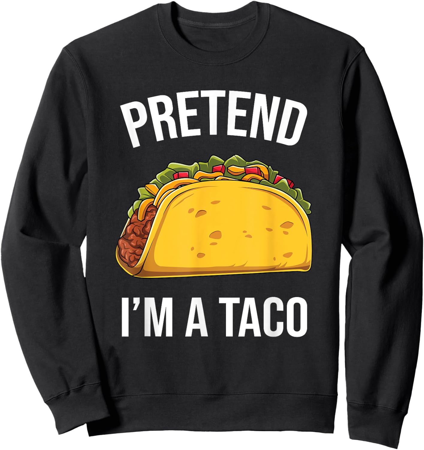Funny Pretend I'm A Taco Easy Mexican Food Costume Sweatshirt - Sweatshirt | Black