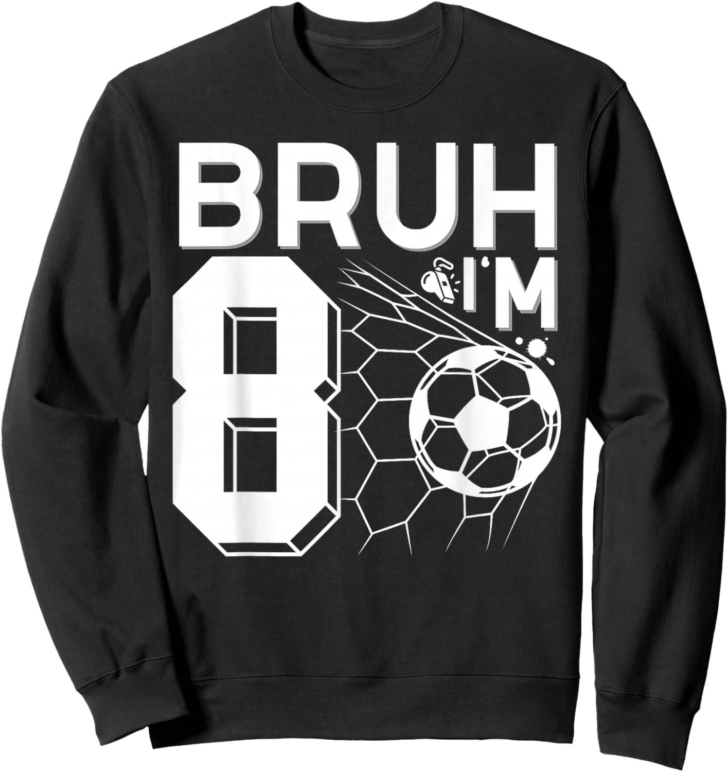 Bruh It's My 8th Birthday Football Soccer 8th Birthday Boy Sweatshirt - Sweatshirt | Black